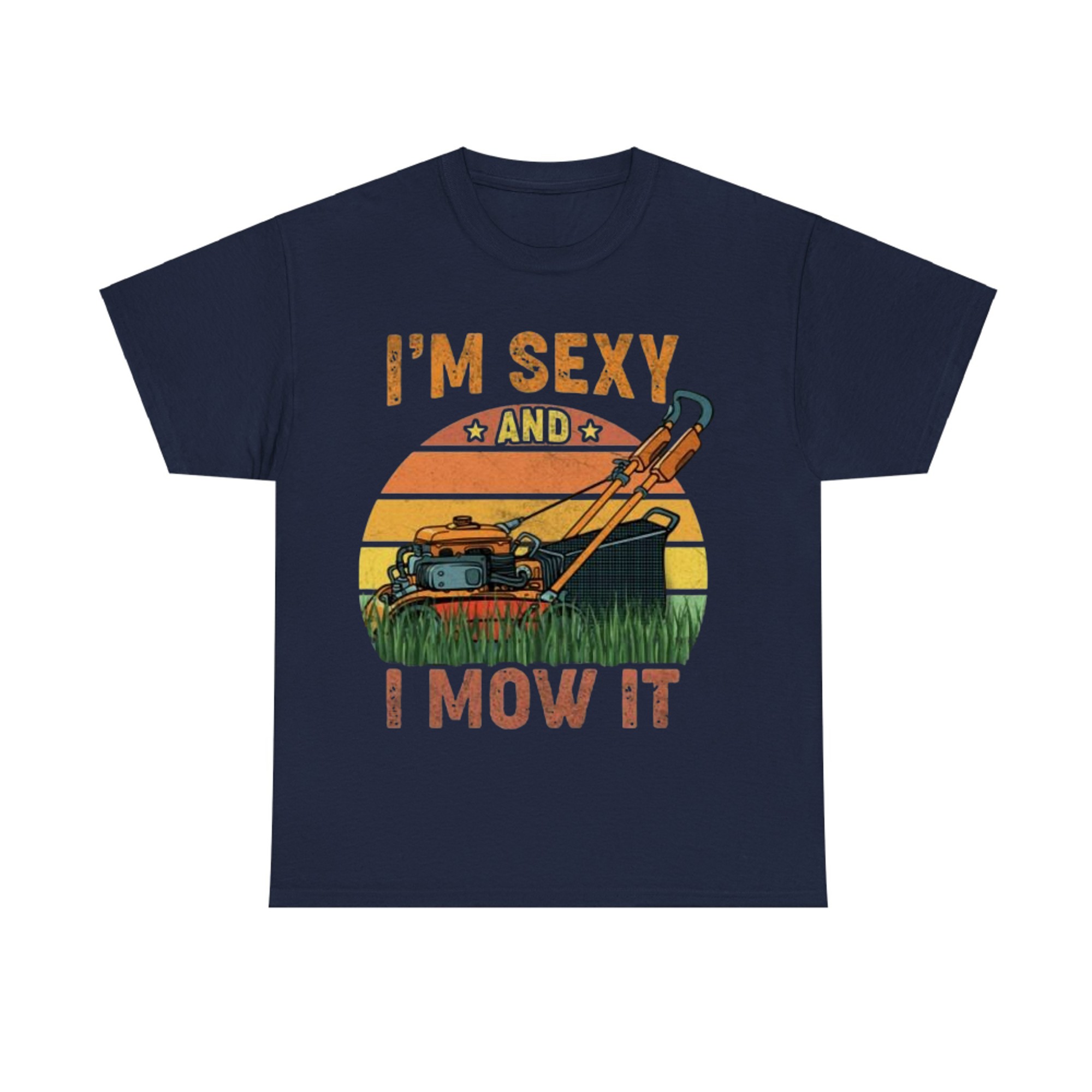 Lawn Mowing I’M Sexy and I Mow It Mower Cute Gardening