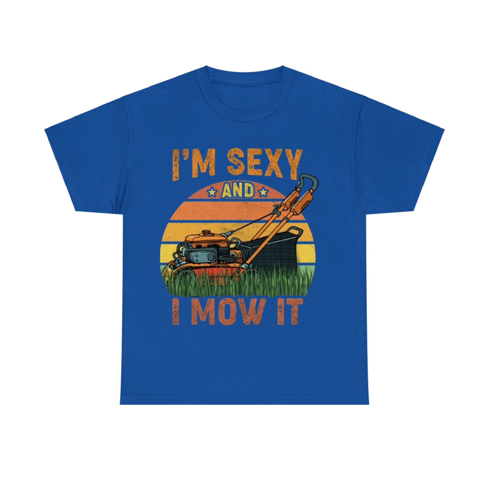 Lawn Mowing I’M Sexy and I Mow It Mower Cute Gardening
