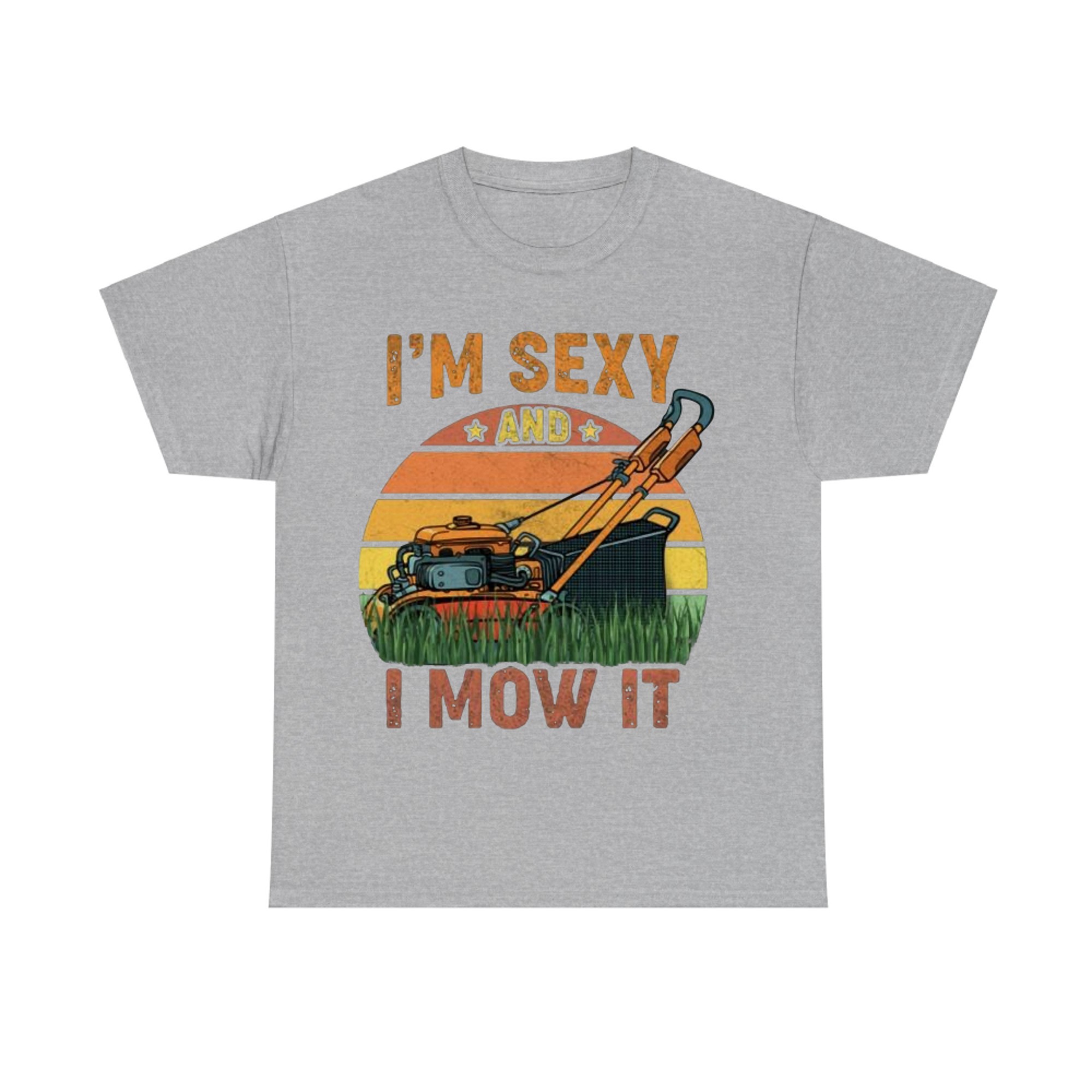 Lawn Mowing I’M Sexy and I Mow It Mower Cute Gardening