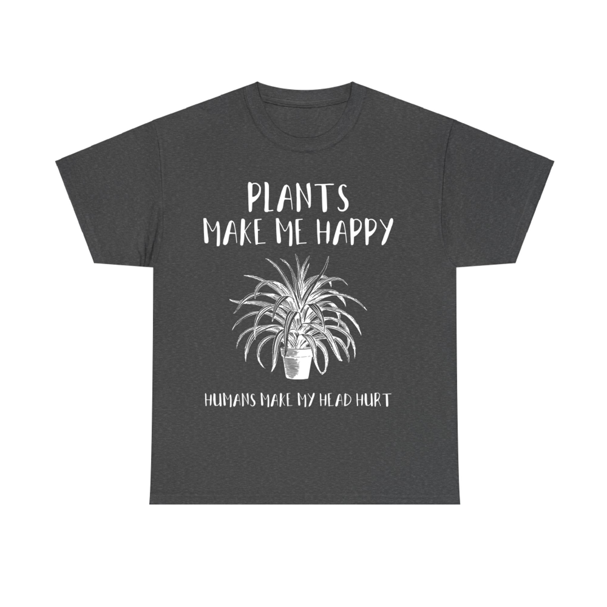 Plants Make My Happy Gardening Funny Gardener Farmer Gift