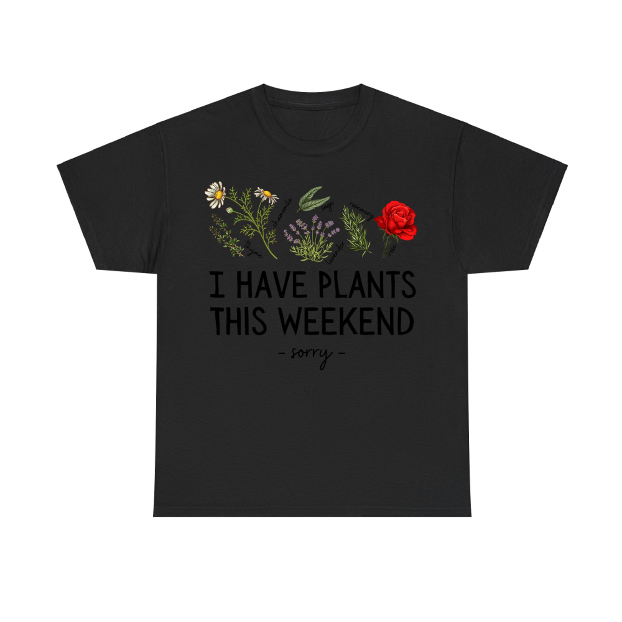 Sorry I Have Plants This Weekend Gardening Plant Lover Herbs