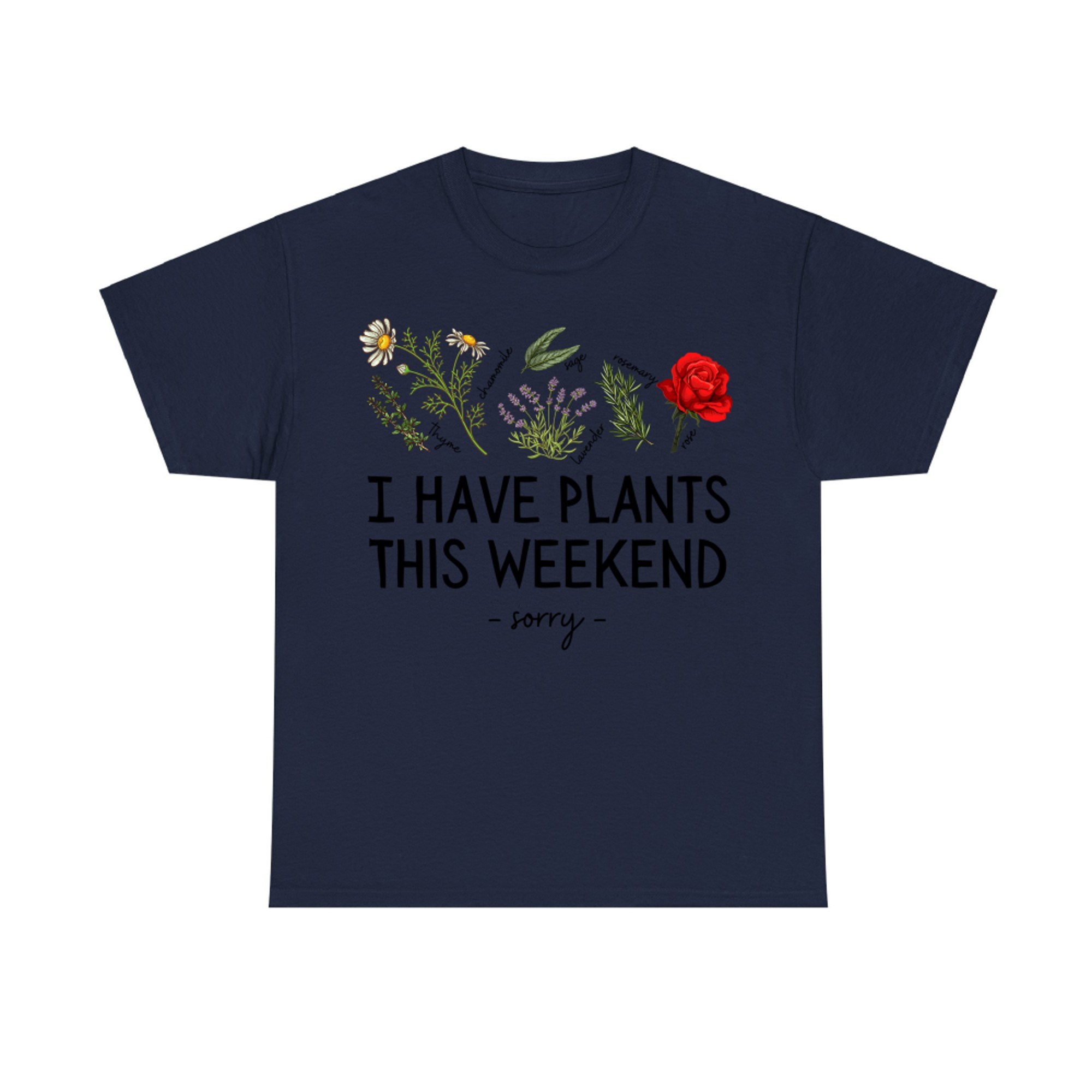 Sorry I Have Plants This Weekend Gardening Plant Lover Herbs
