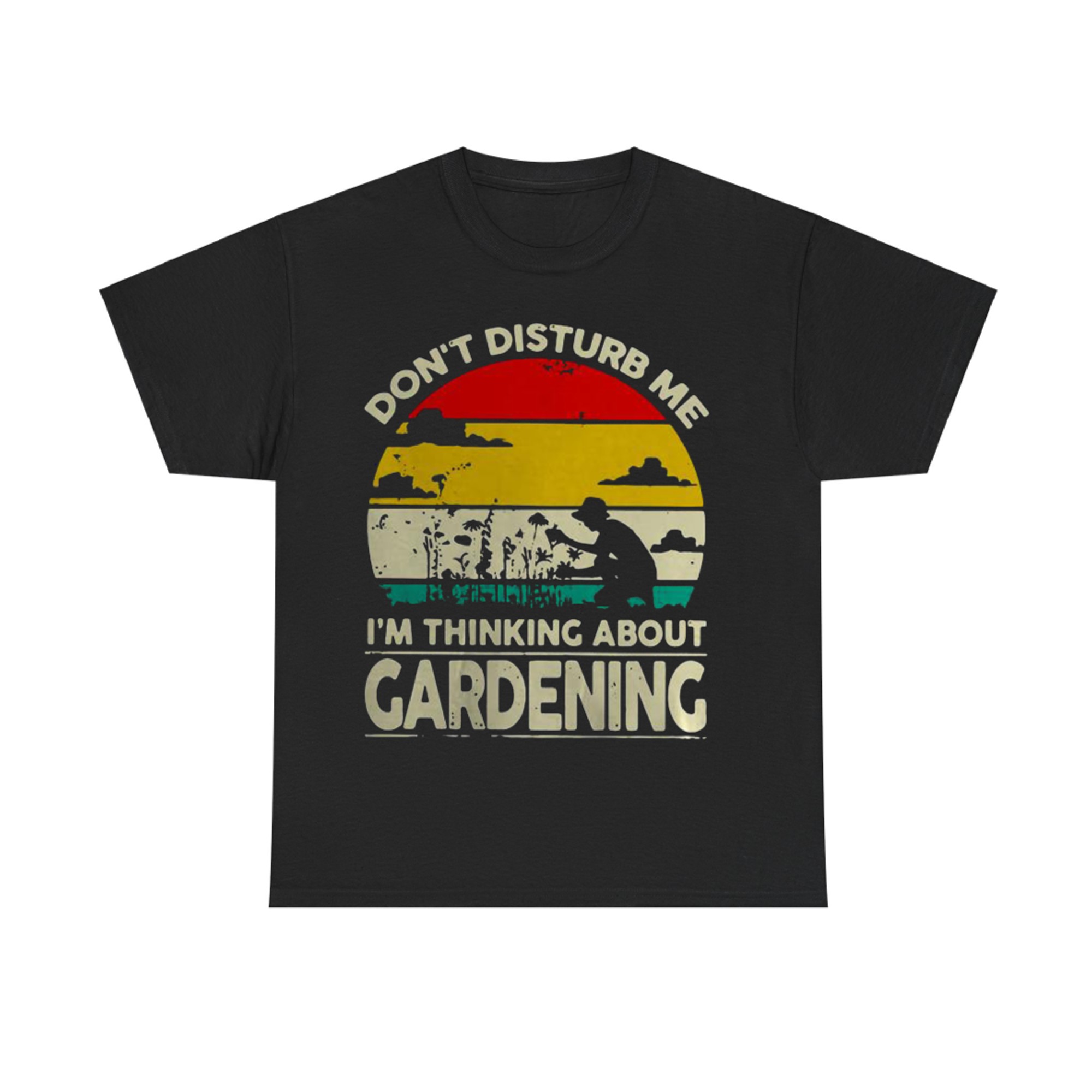 Vintage Don't Disturb Me I'm Thinking About Gardening