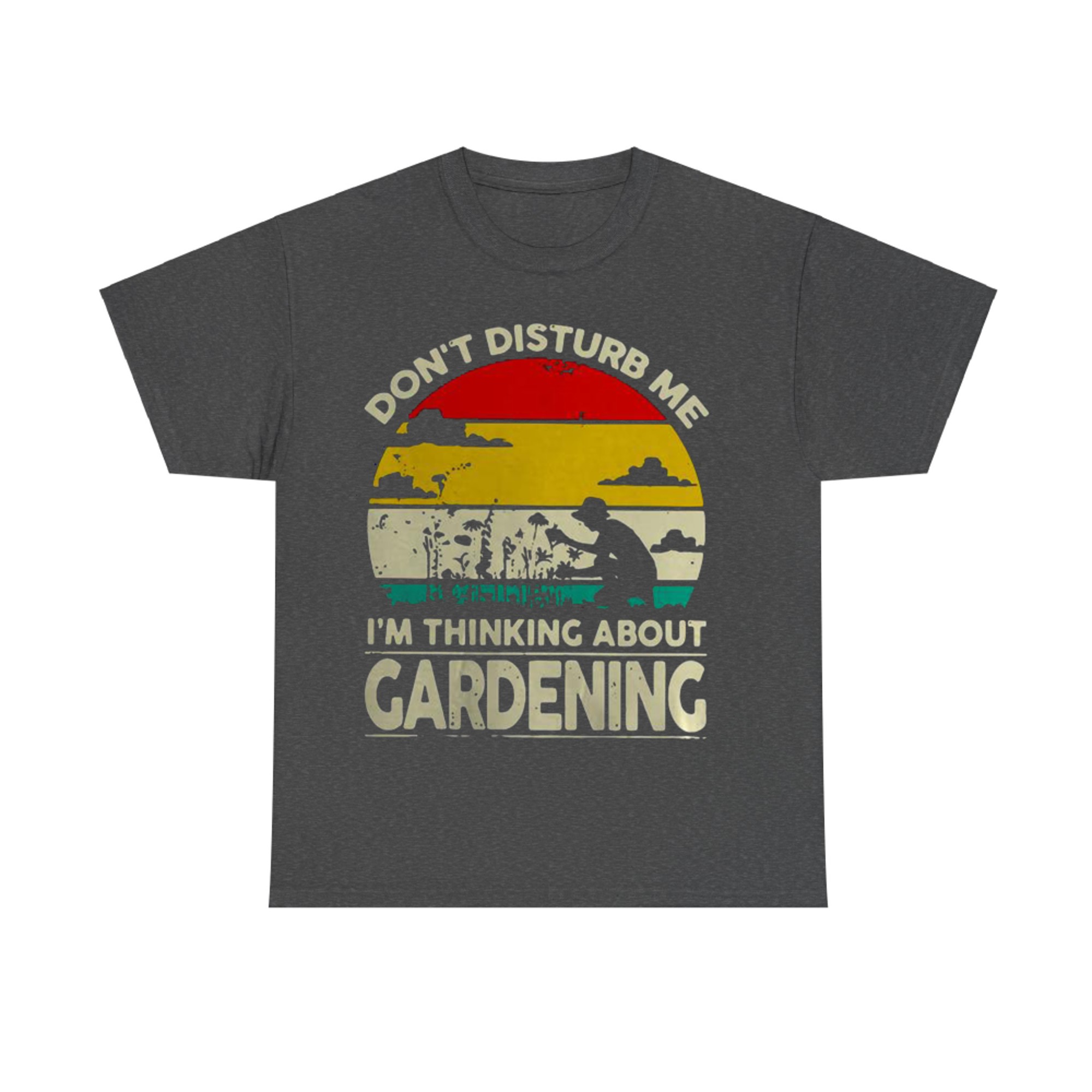 Vintage Don't Disturb Me I'm Thinking About Gardening