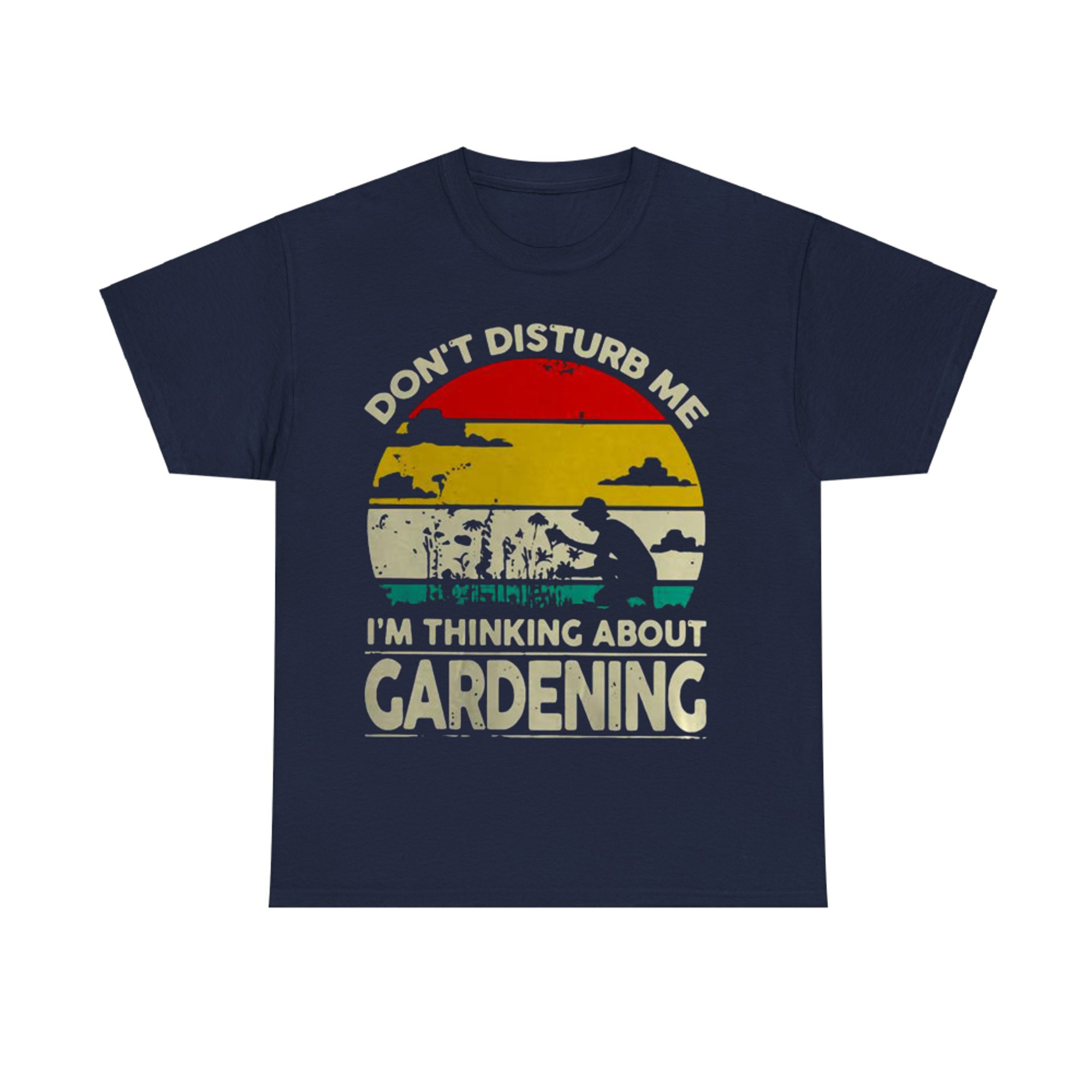 Vintage Don't Disturb Me I'm Thinking About Gardening