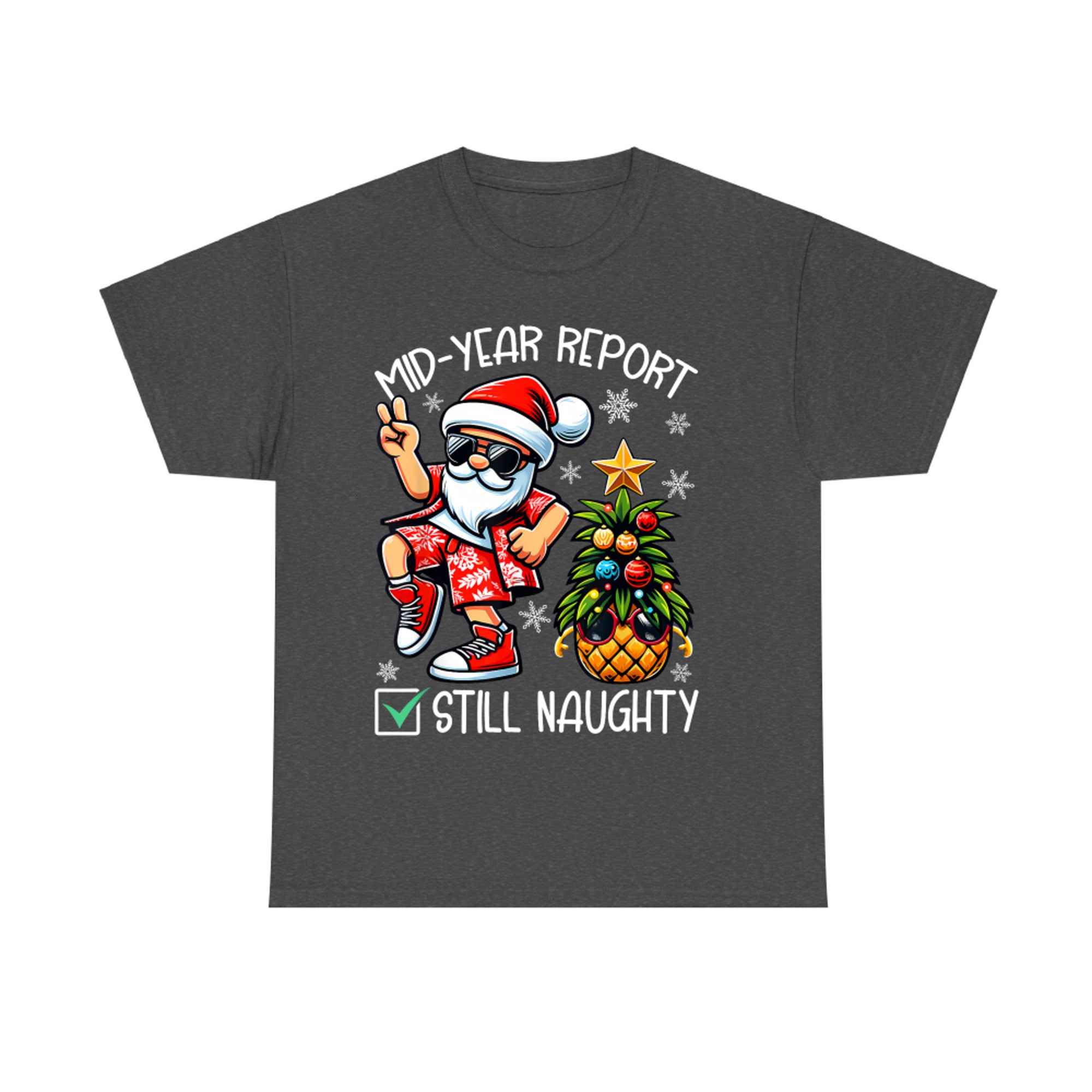Mid Year Report Still Naughty Christmas in July Funny Xmas T-Shirt