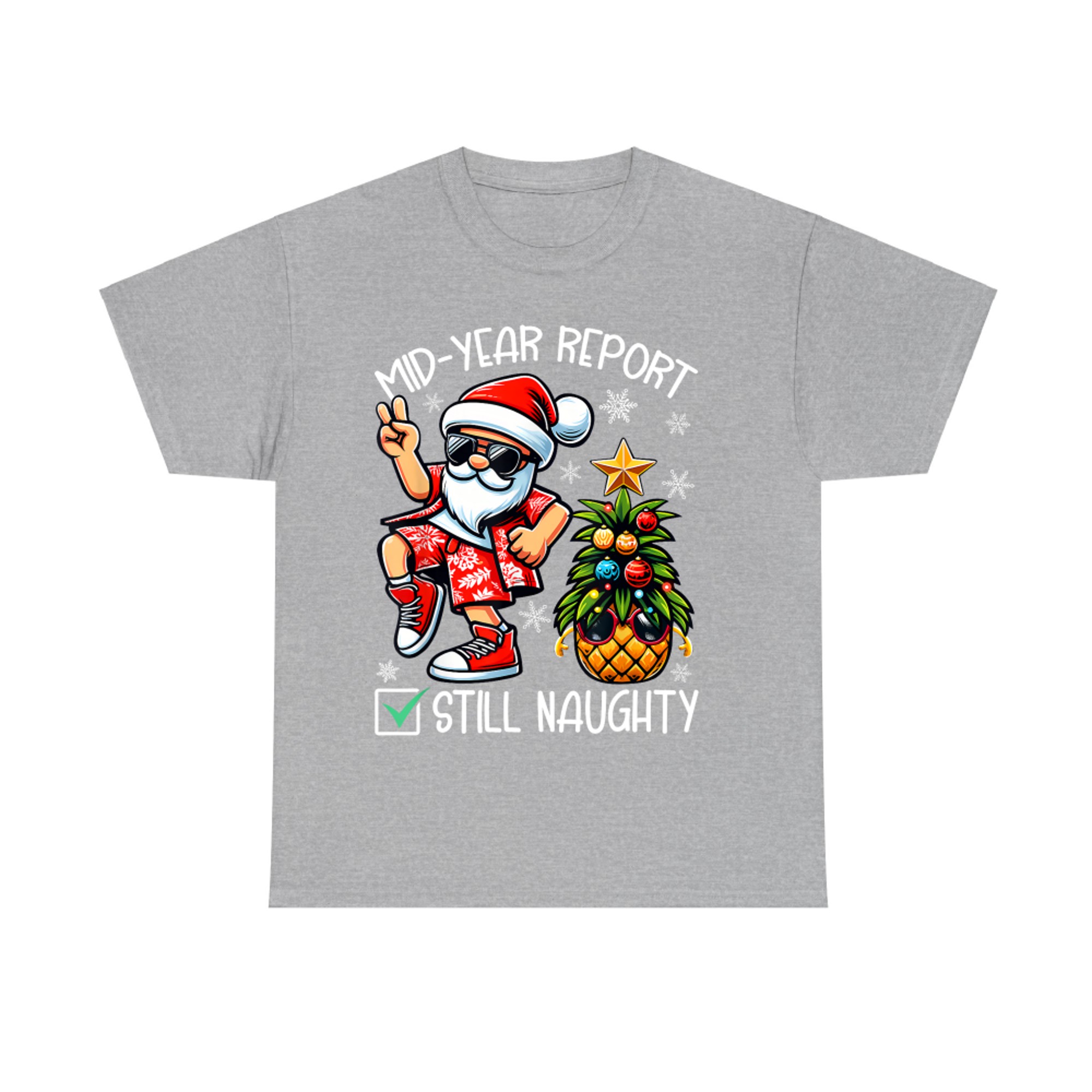 Mid Year Report Still Naughty Christmas in July Funny Xmas T-Shirt
