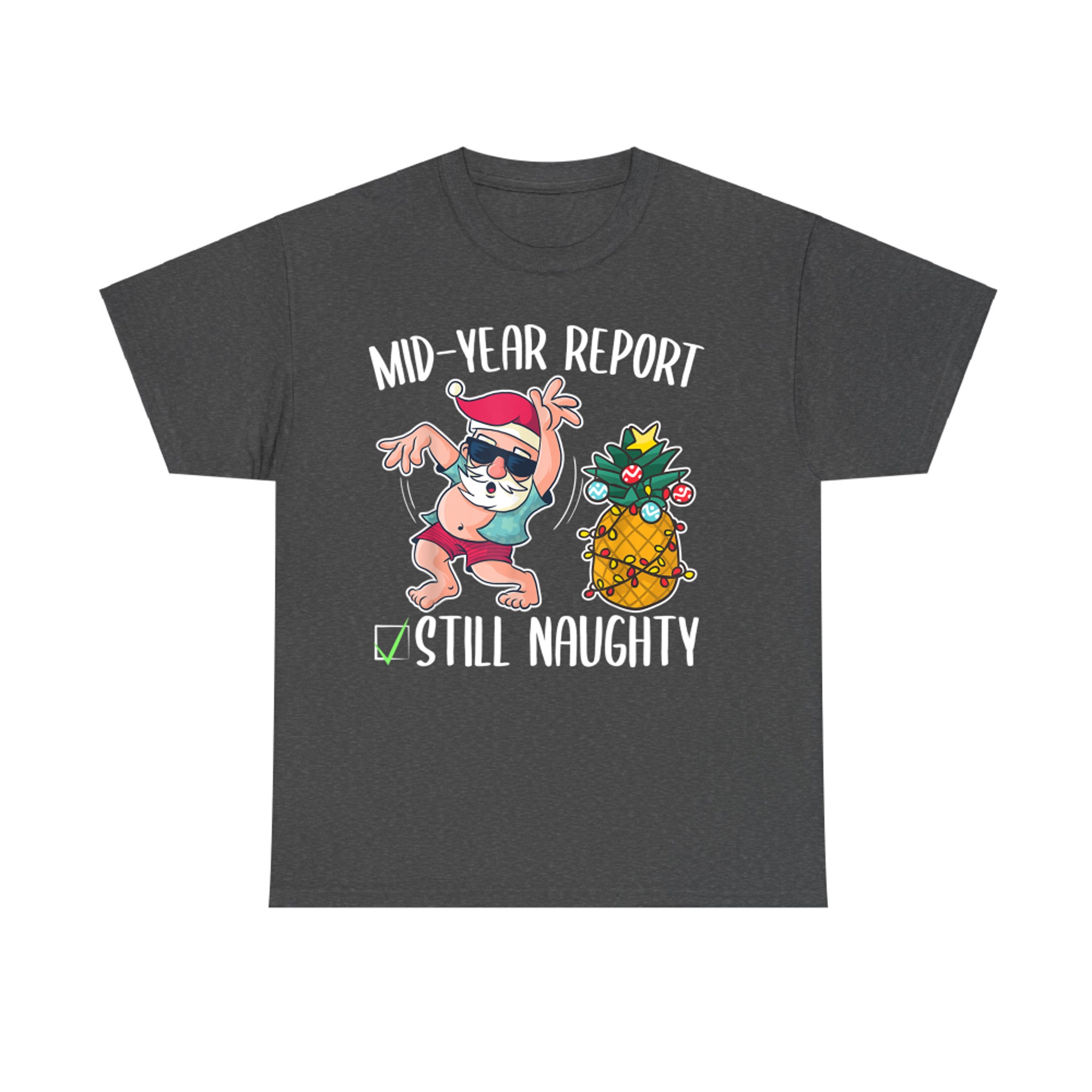Mid Year Report Still Naughty Christmas in July Santa Pineapple T-Shirt