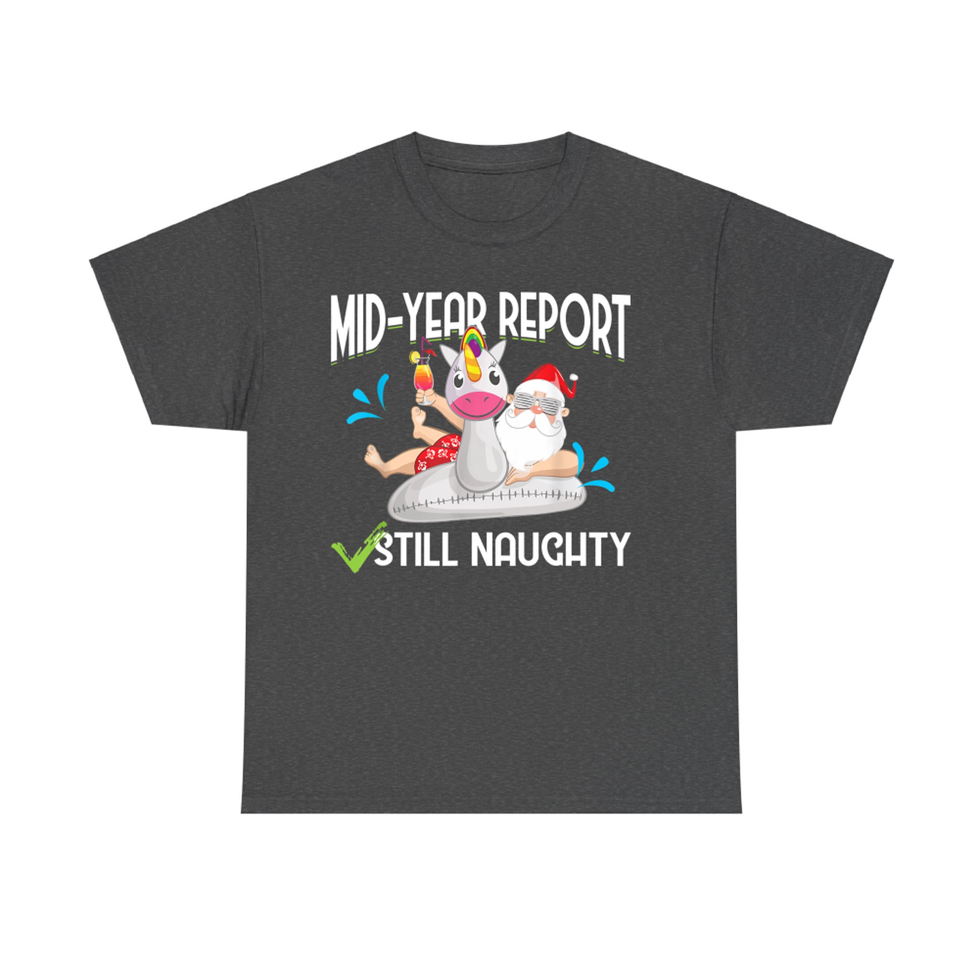 Mid Year Report Still Naughty Christmas In July Santa T-Shirt