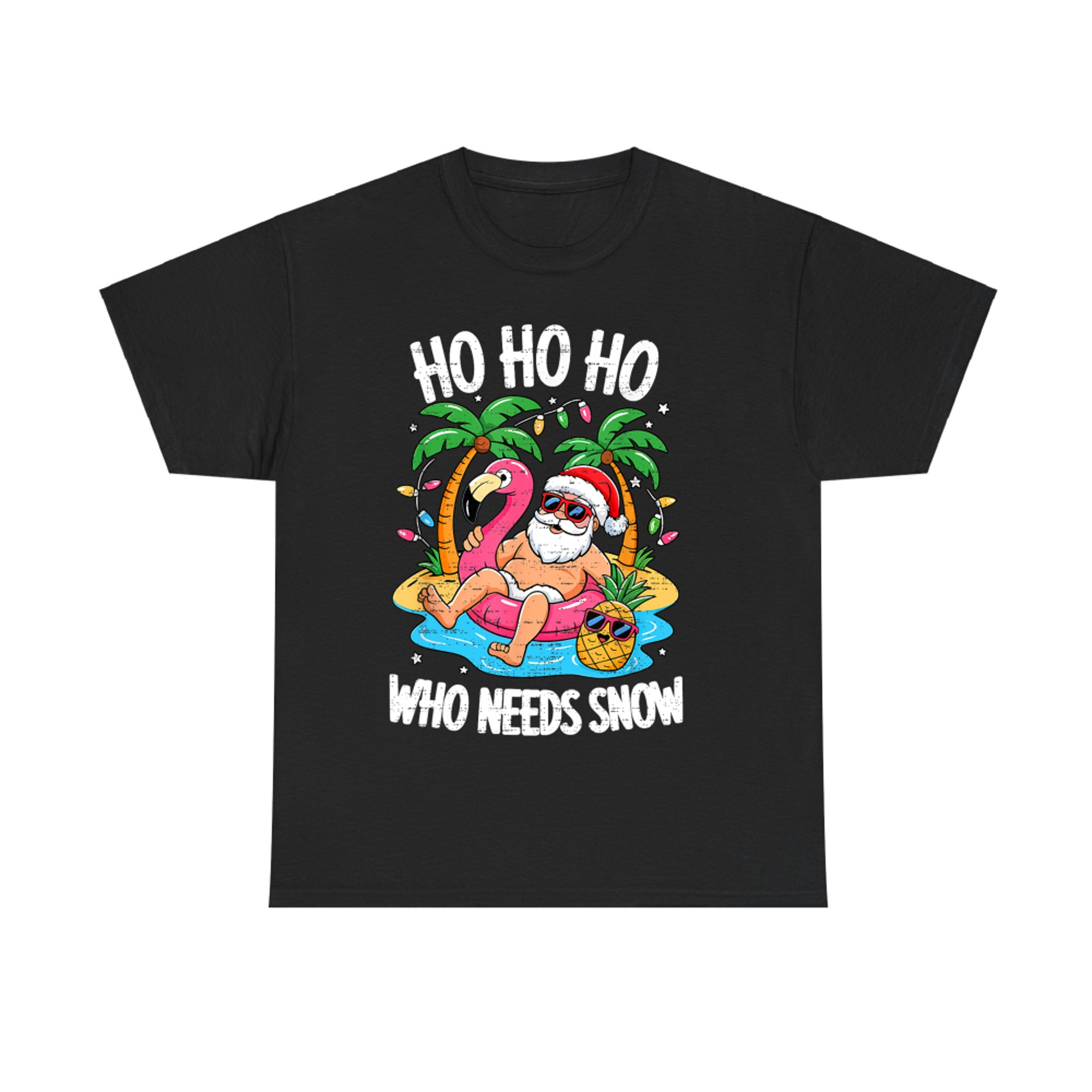 Ho Ho Ho Who Needs Snow Funny Santa Christmas In July Xmas Summer T-Shirt
