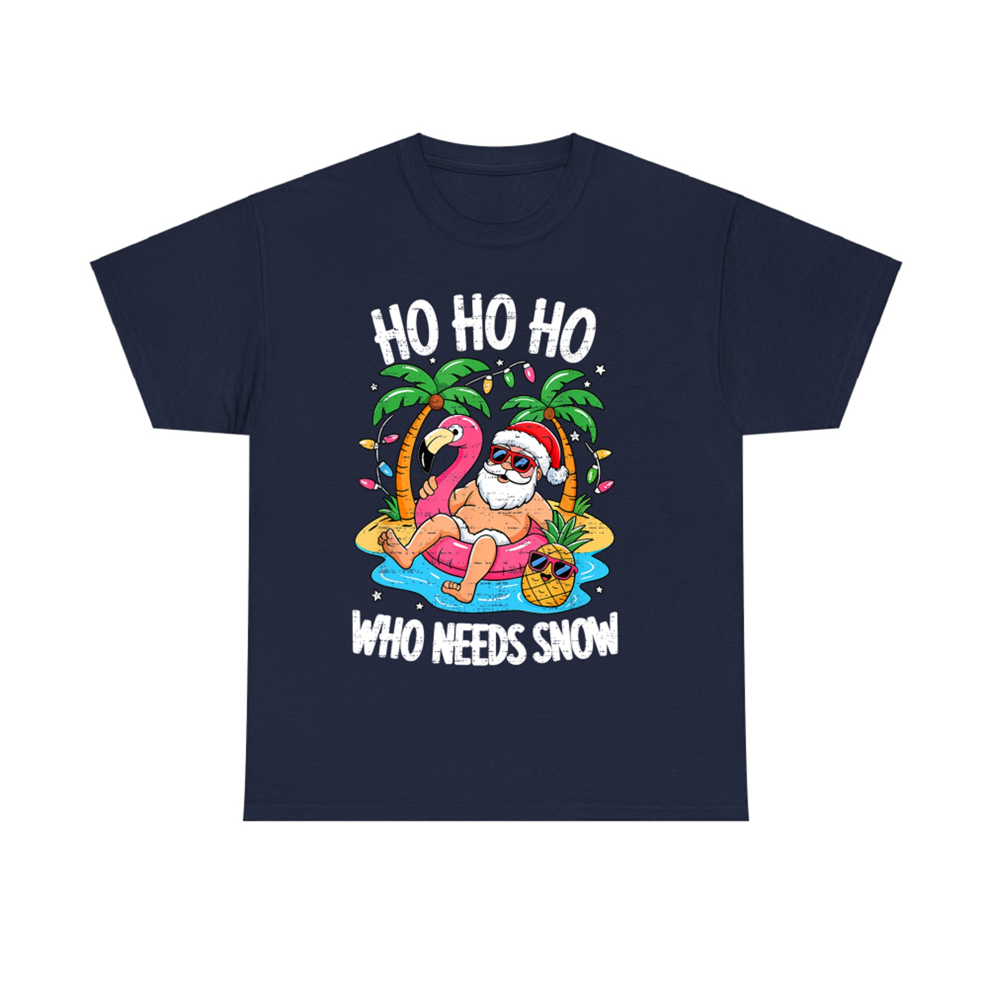 Ho Ho Ho Who Needs Snow Funny Santa Christmas In July Xmas Summer T-Shirt