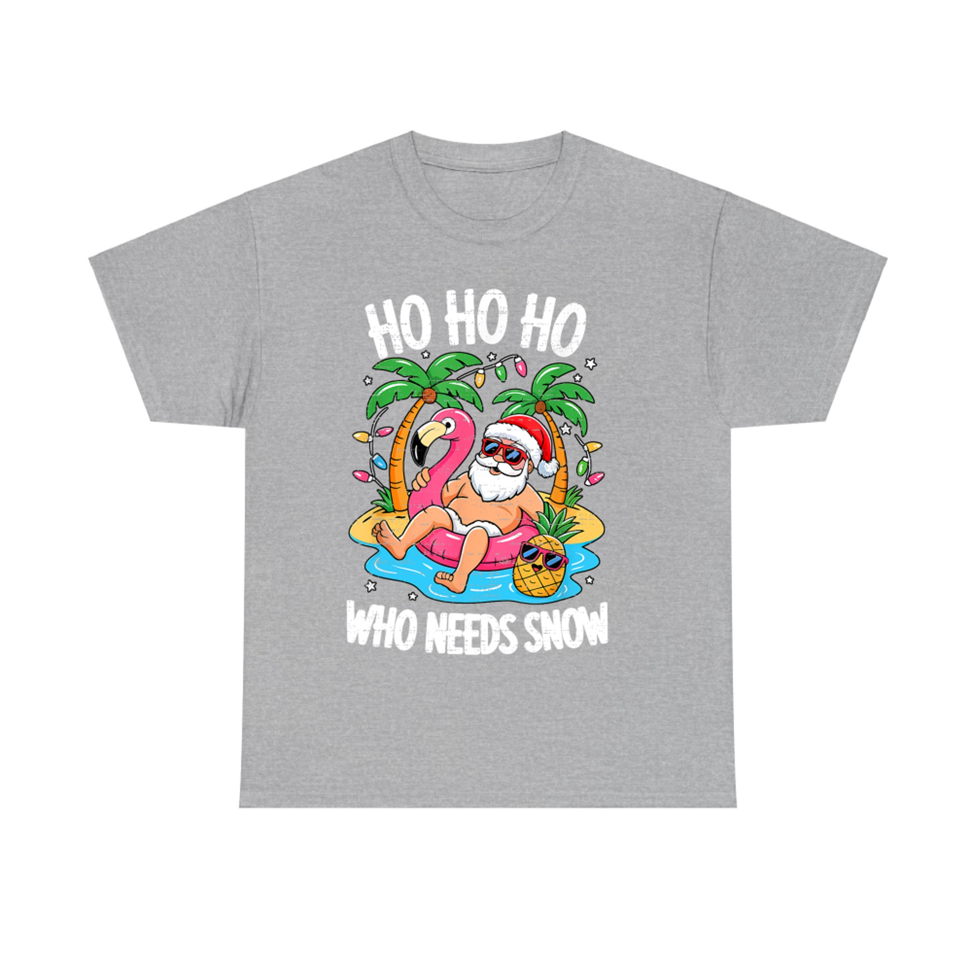 Ho Ho Ho Who Needs Snow Funny Santa Christmas In July Xmas Summer T-Shirt