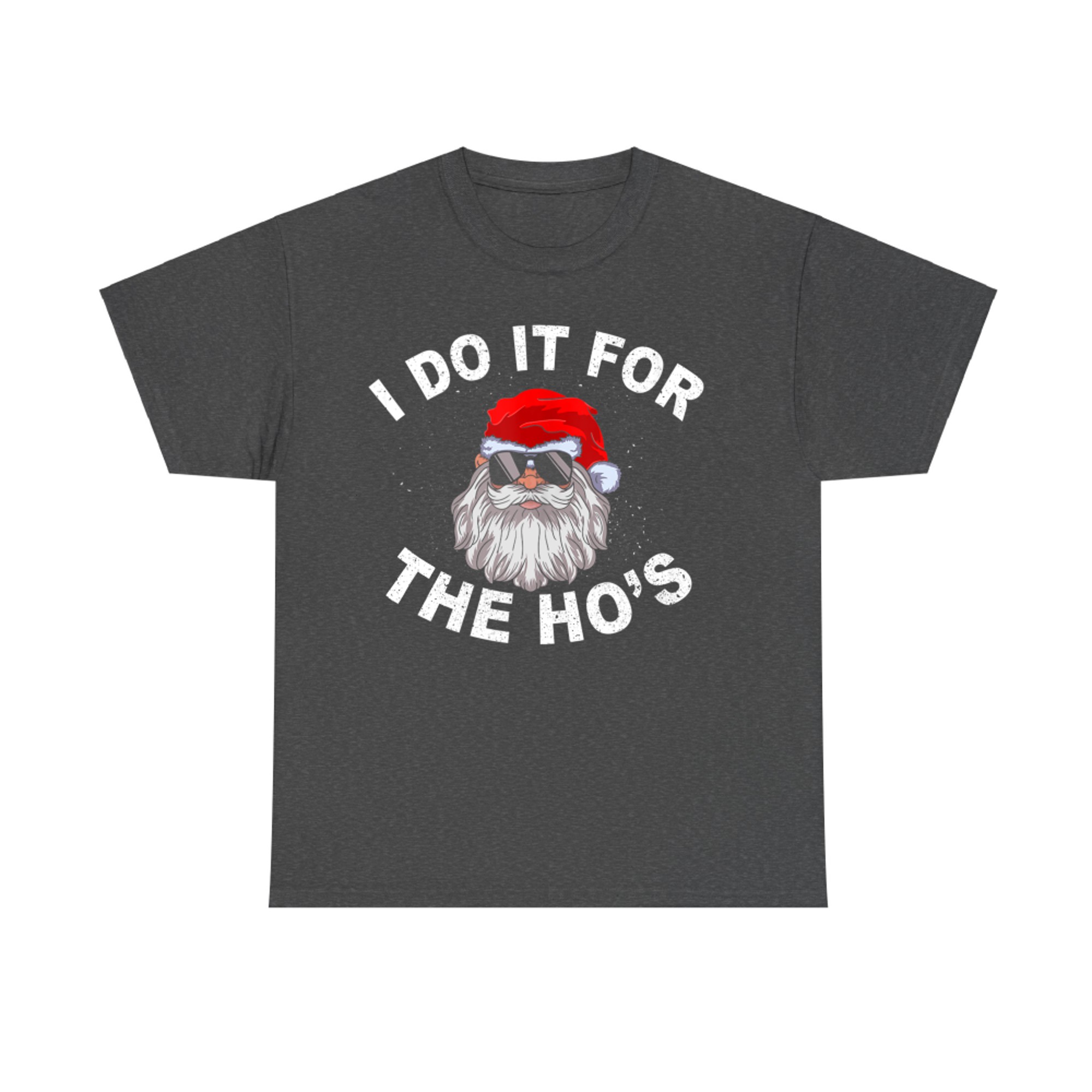 I Do It For The Hos Funny Santa Ugly Christmas in July T-Shirt