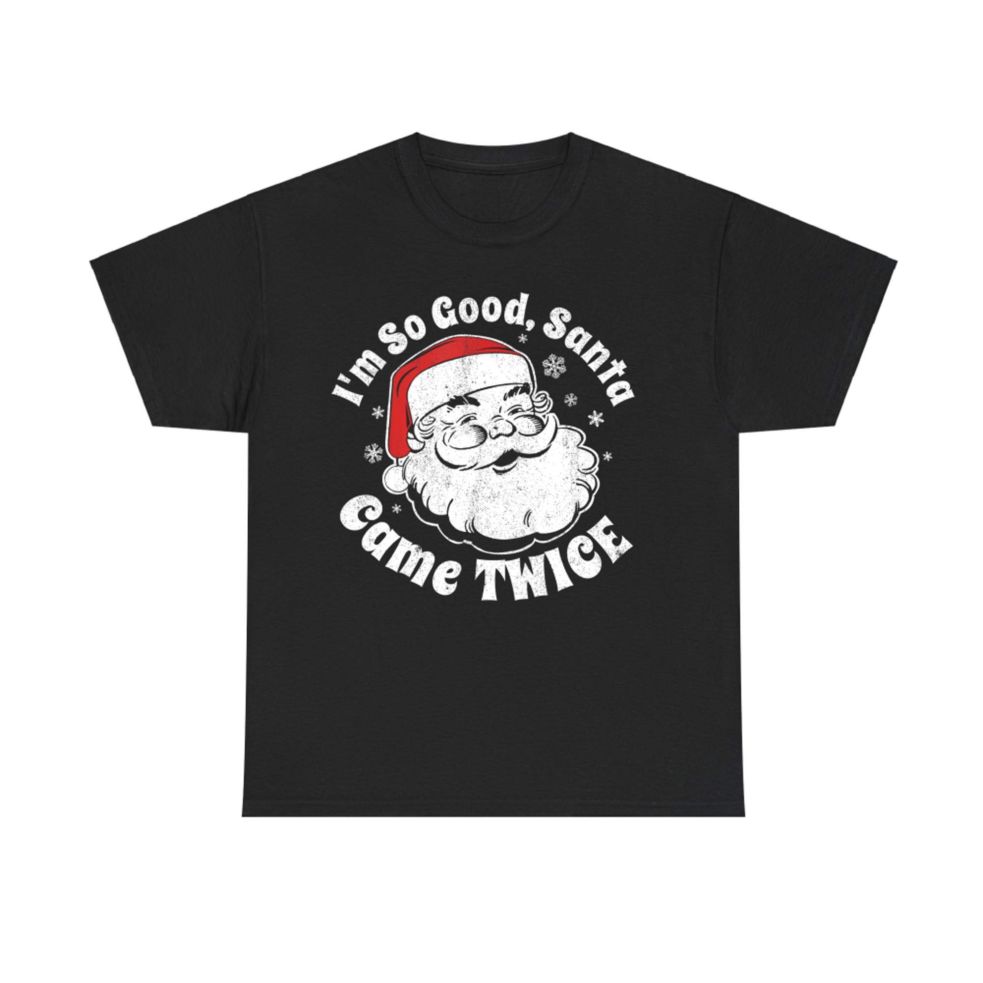 Im So Good Santa Came Twice Funny Retro Christmas Party T-Shirt