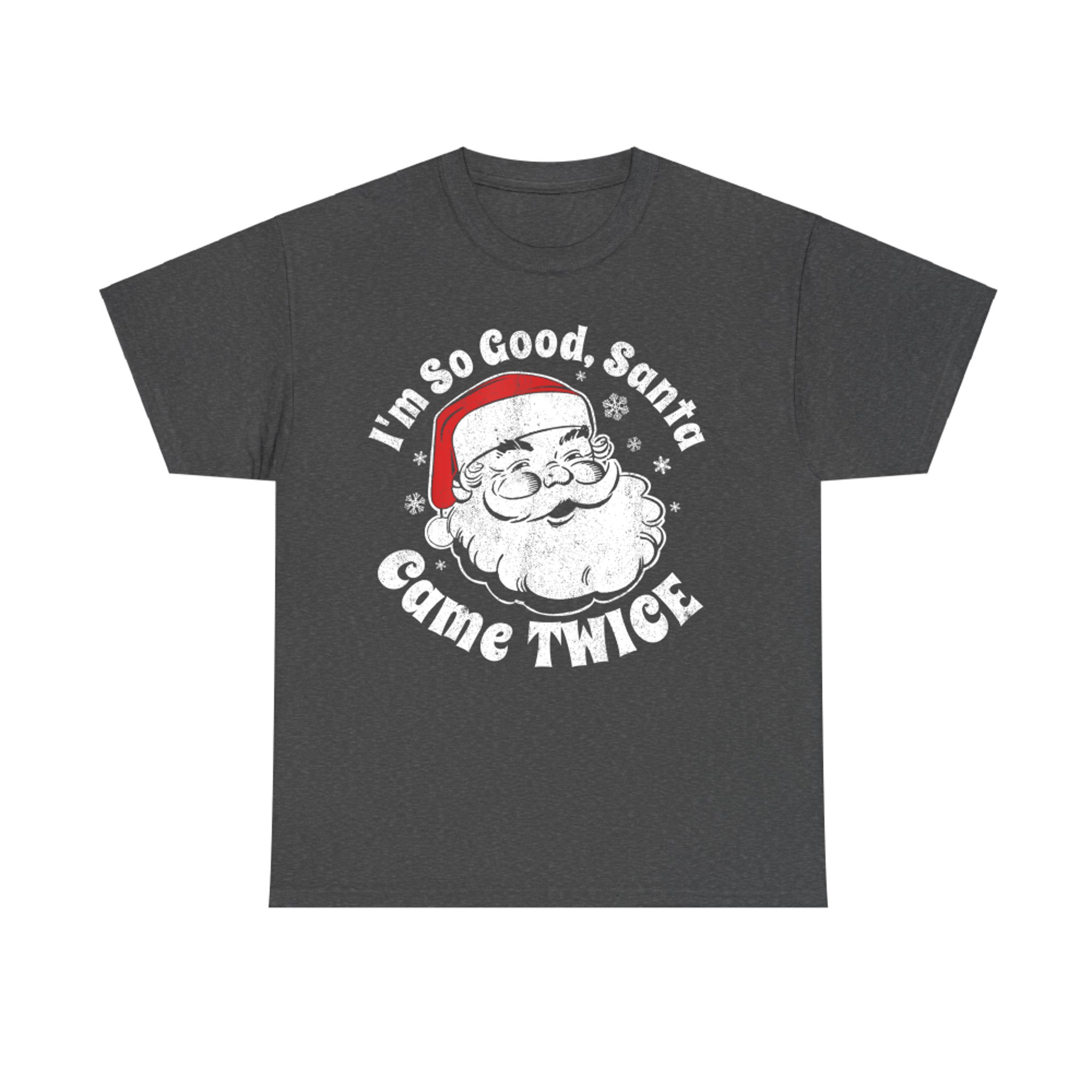 Im So Good Santa Came Twice Funny Retro Christmas Party T-Shirt
