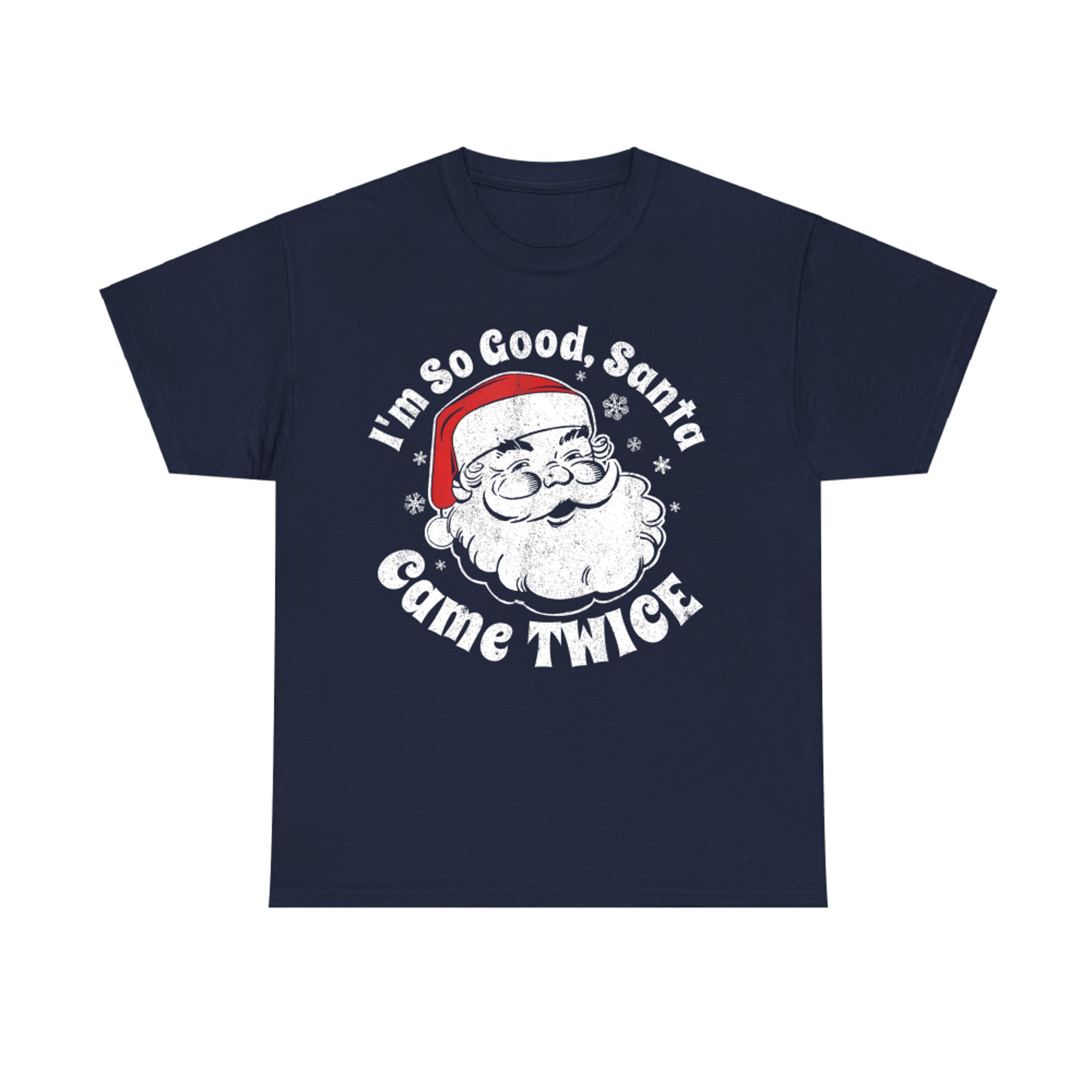 Im So Good Santa Came Twice Funny Retro Christmas Party T-Shirt