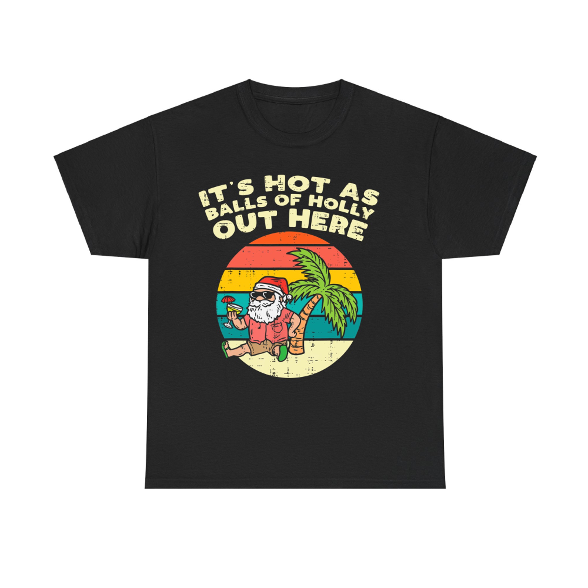 Its Hot As Balls Of Holly Santa Beach Christmas In July Xmas T-Shirt