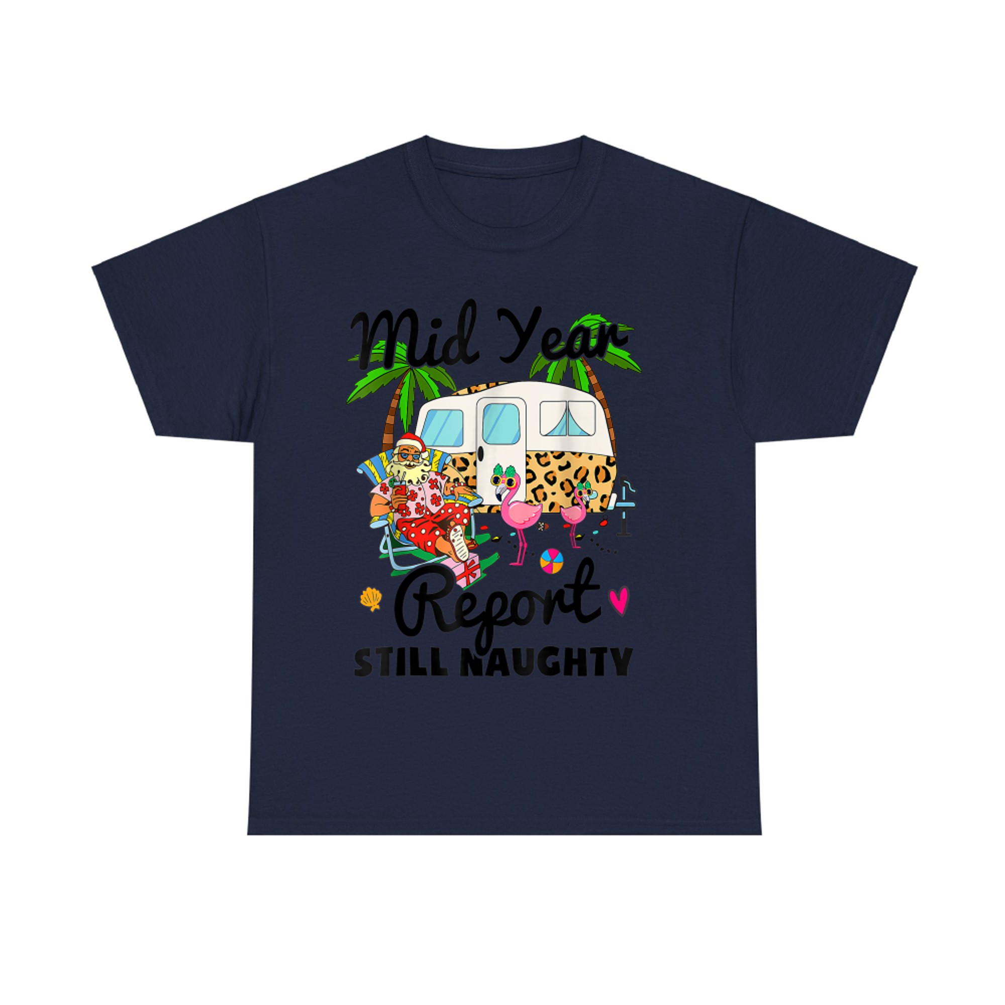 Mid Year Report Still Naughty Christmas In July Camper T-Shirt