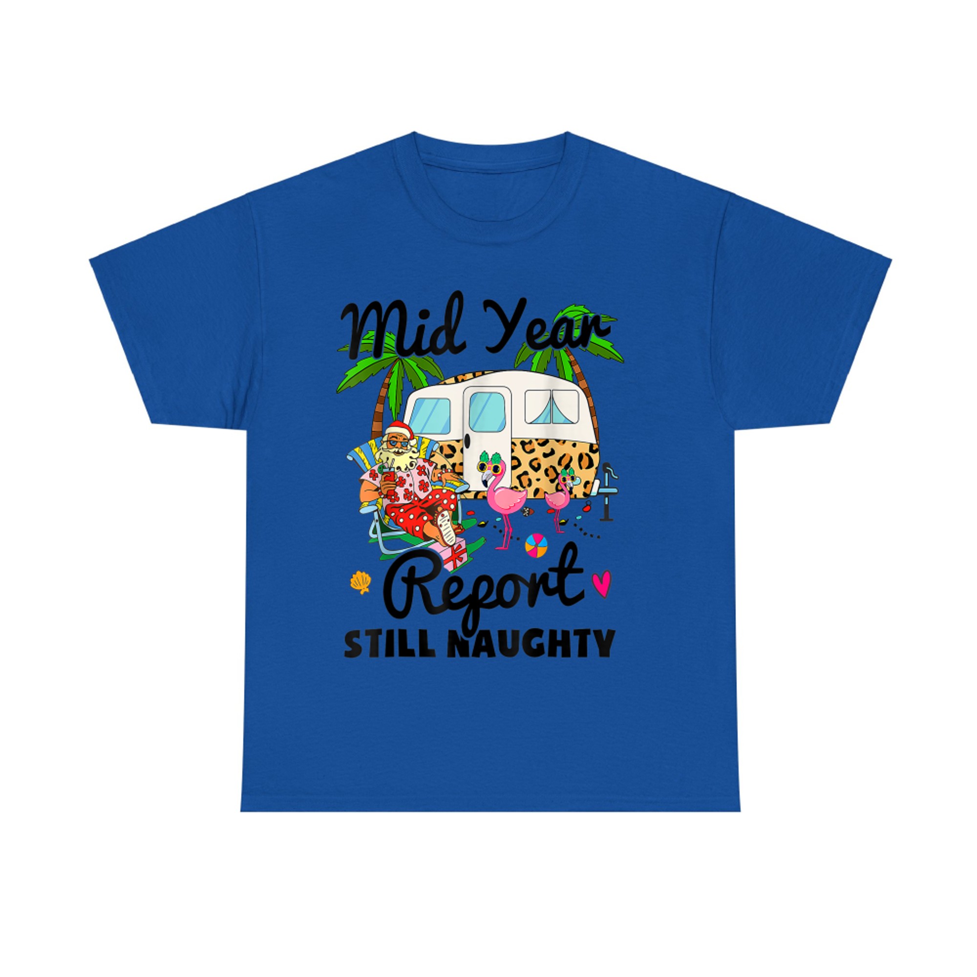 Mid Year Report Still Naughty Christmas In July Camper T-Shirt