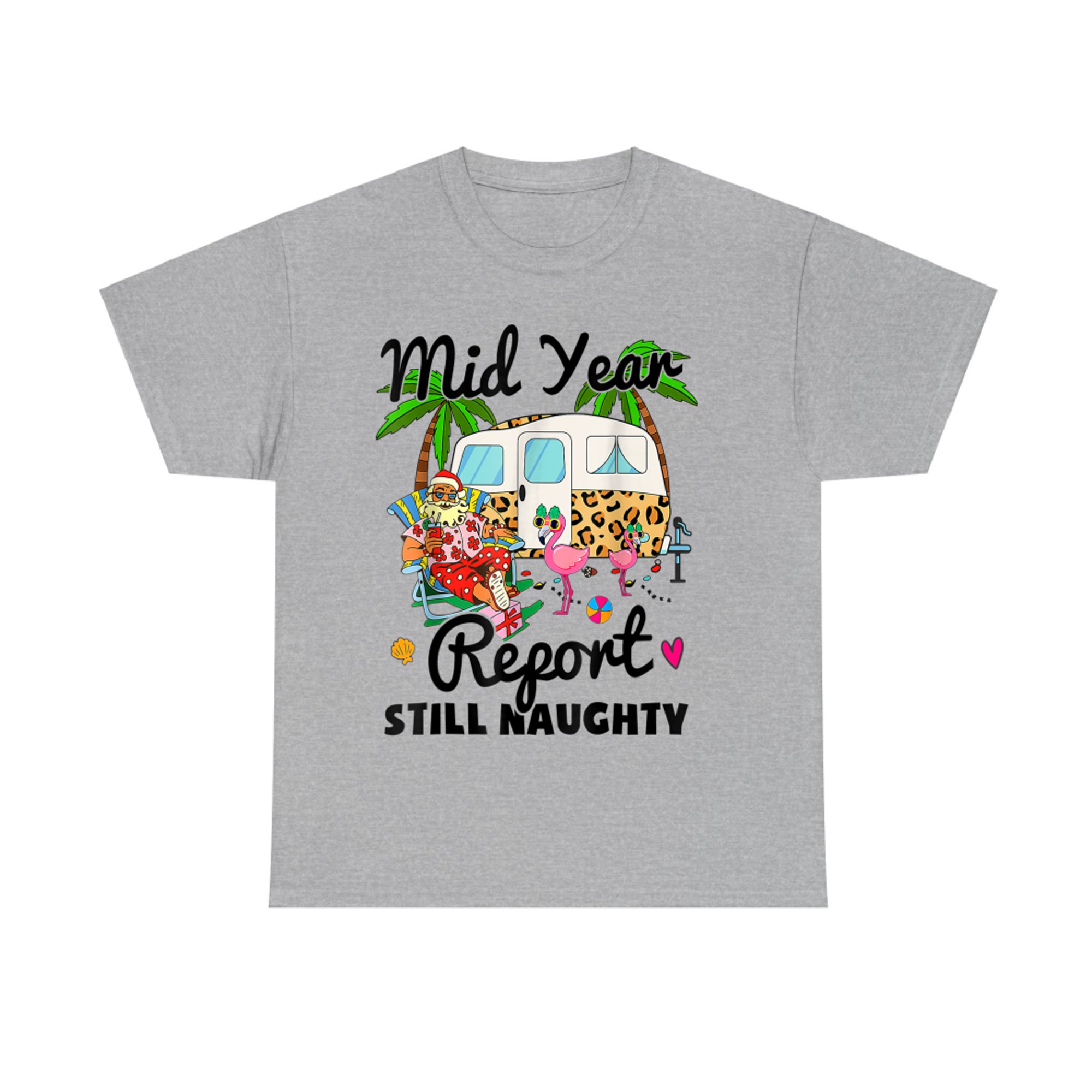 Mid Year Report Still Naughty Christmas In July Camper T-Shirt