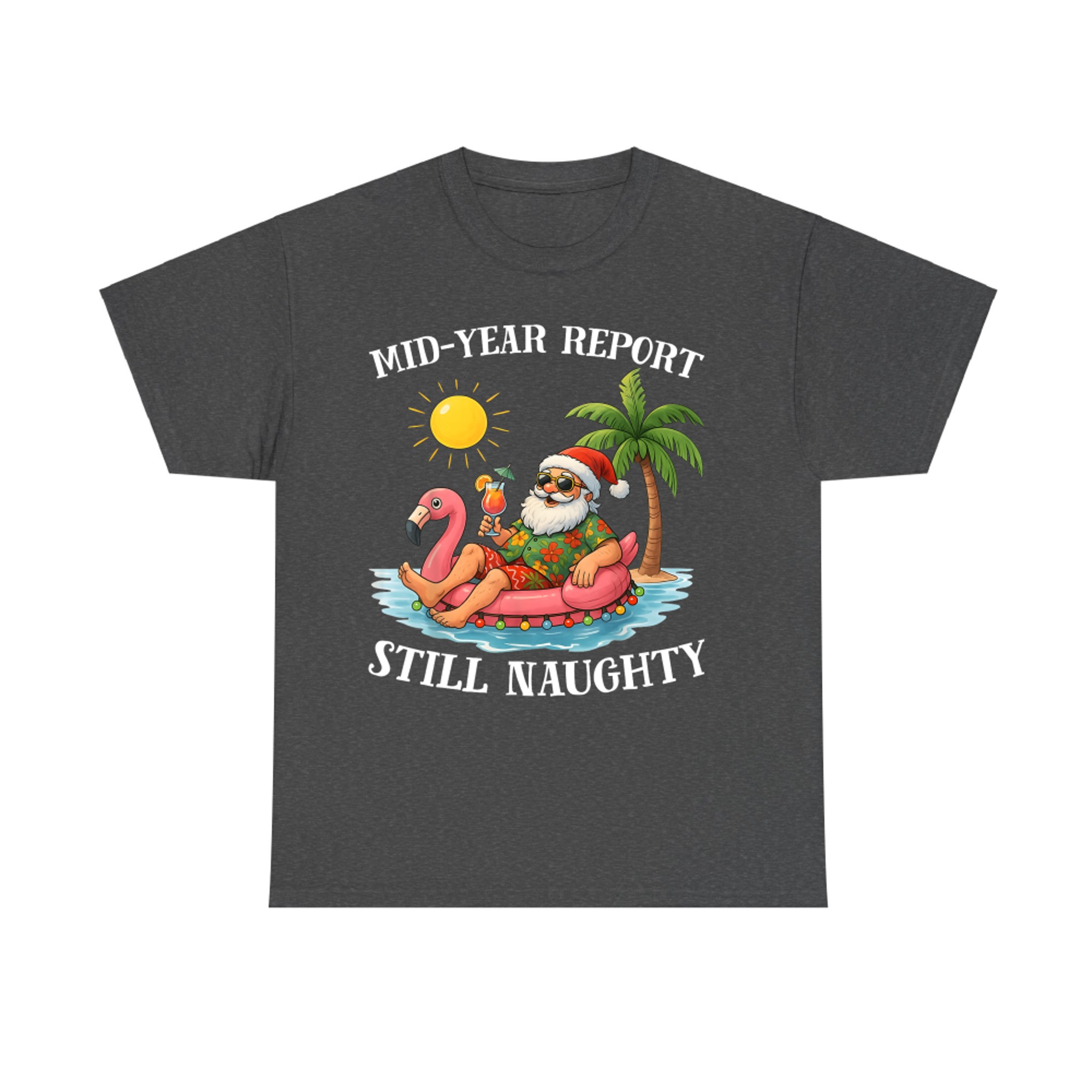 Mid-Year Report Still Naughty Christmas in July Funny Santa Flamingo Float T-Shirt