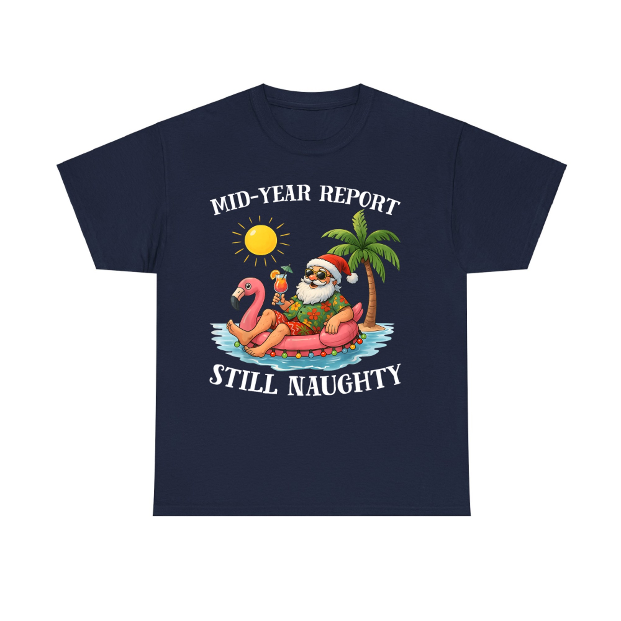 Mid-Year Report Still Naughty Christmas in July Funny Santa Flamingo Float T-Shirt