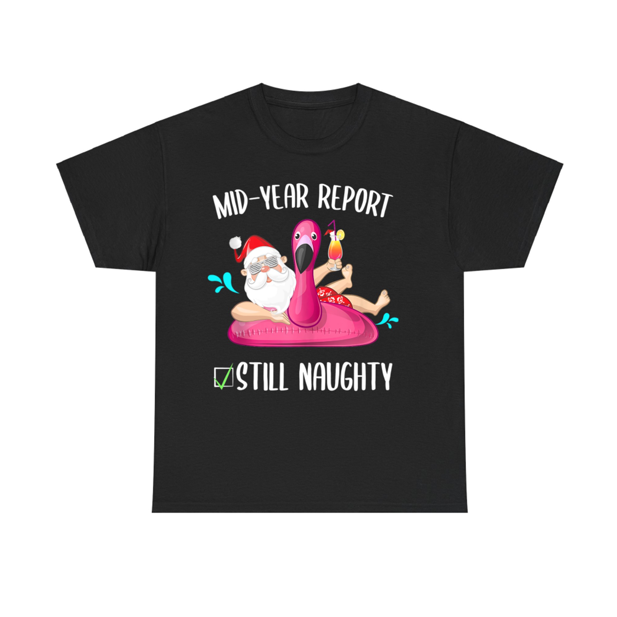 Mid Year Report Still Naughty Christmas In July Santa Funny T-Shirt