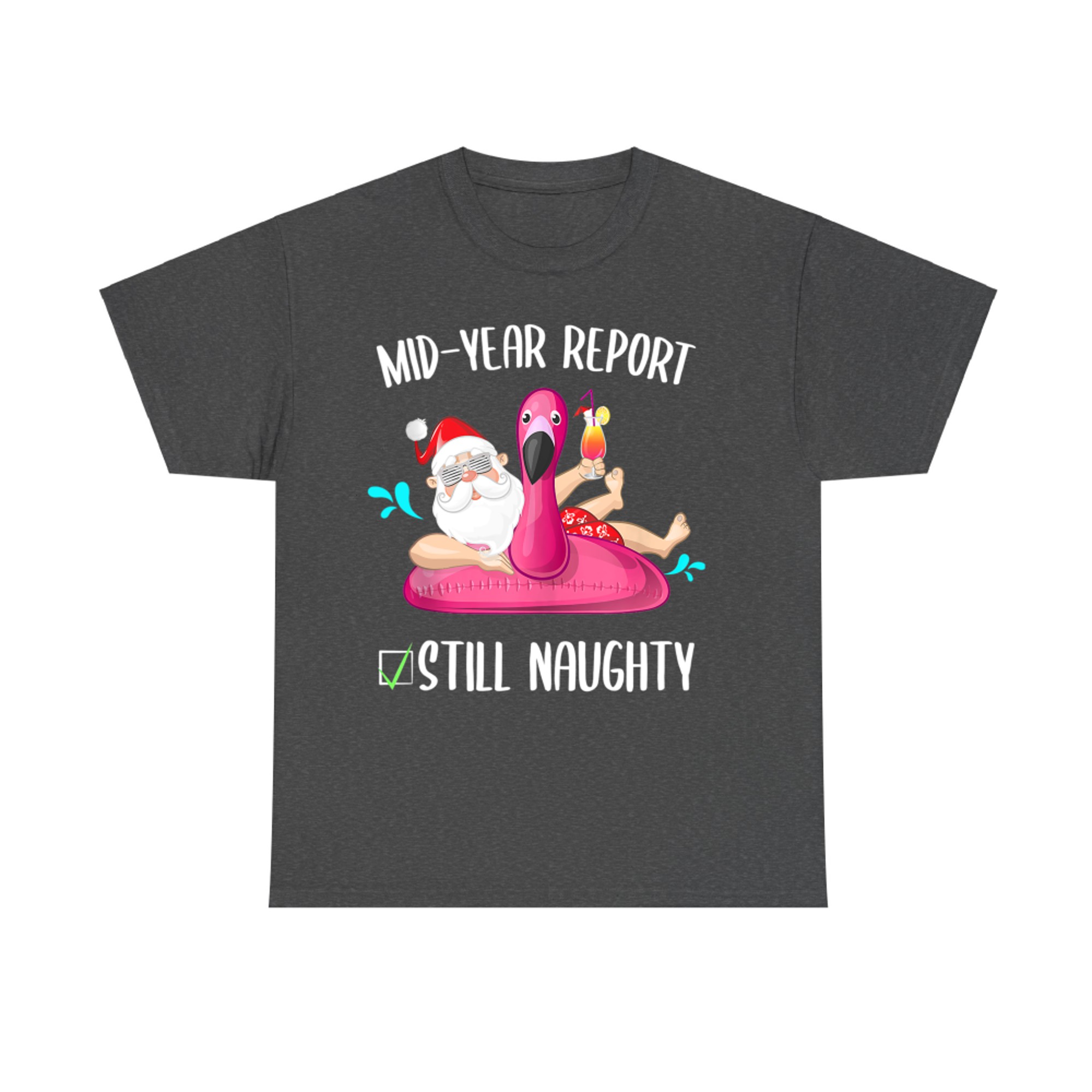 Mid Year Report Still Naughty Christmas In July Santa Funny T-Shirt