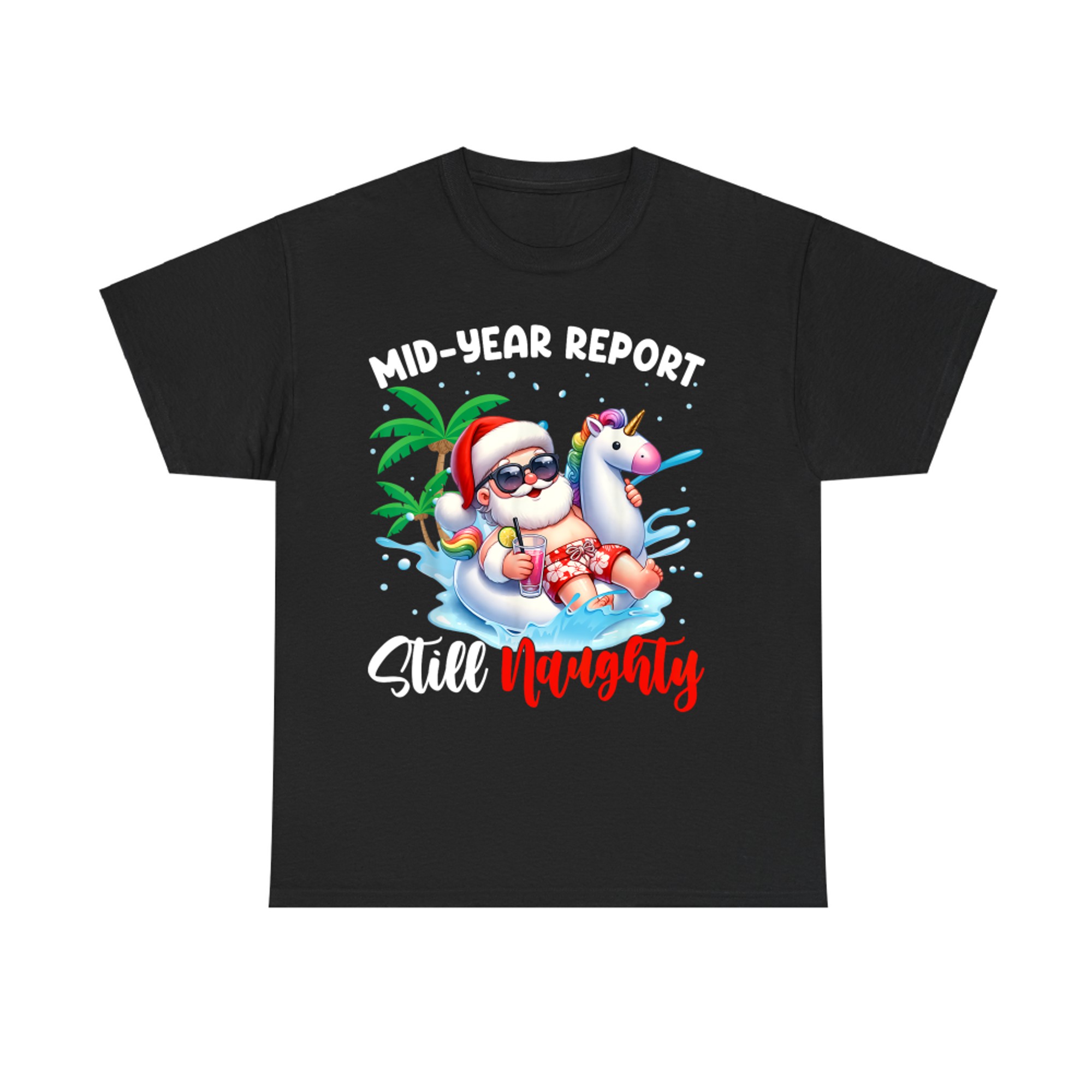 Mid Year Report Still Naughty Funny Christmas In July Santa T-Shirt