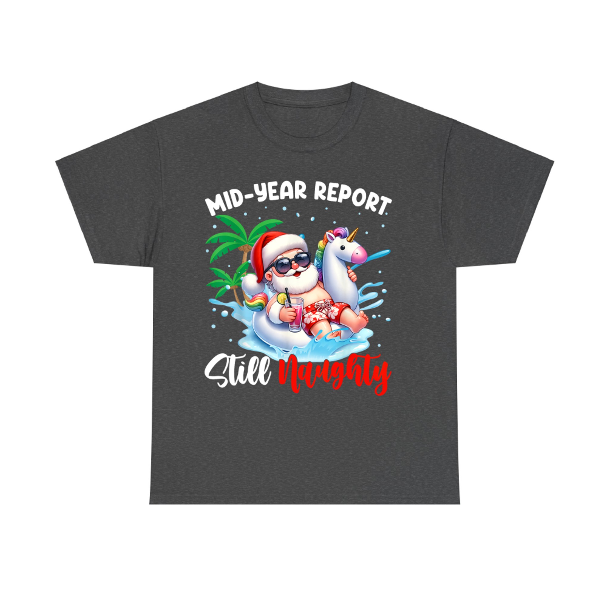 Mid Year Report Still Naughty Funny Christmas In July Santa T-Shirt