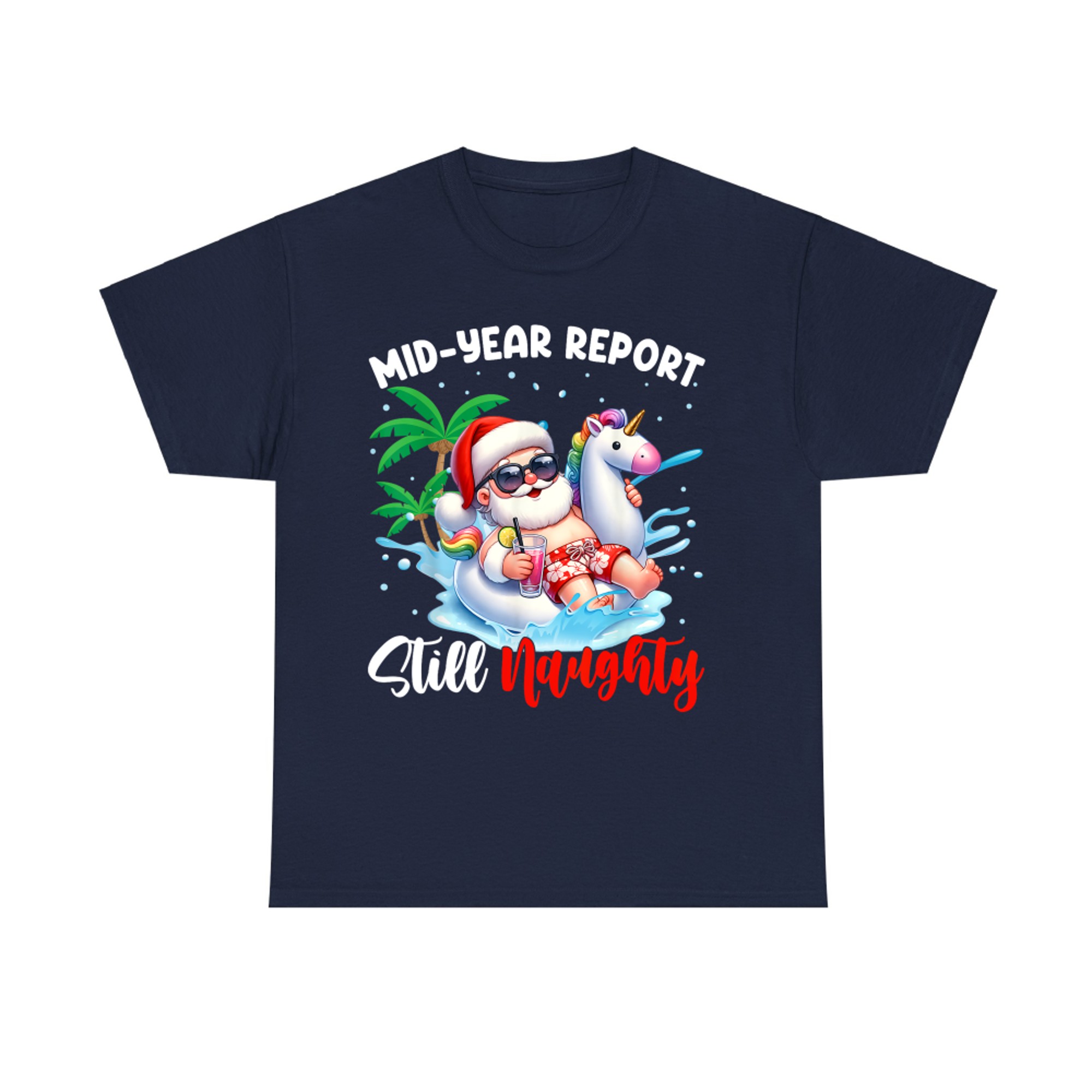 Mid Year Report Still Naughty Funny Christmas In July Santa T-Shirt