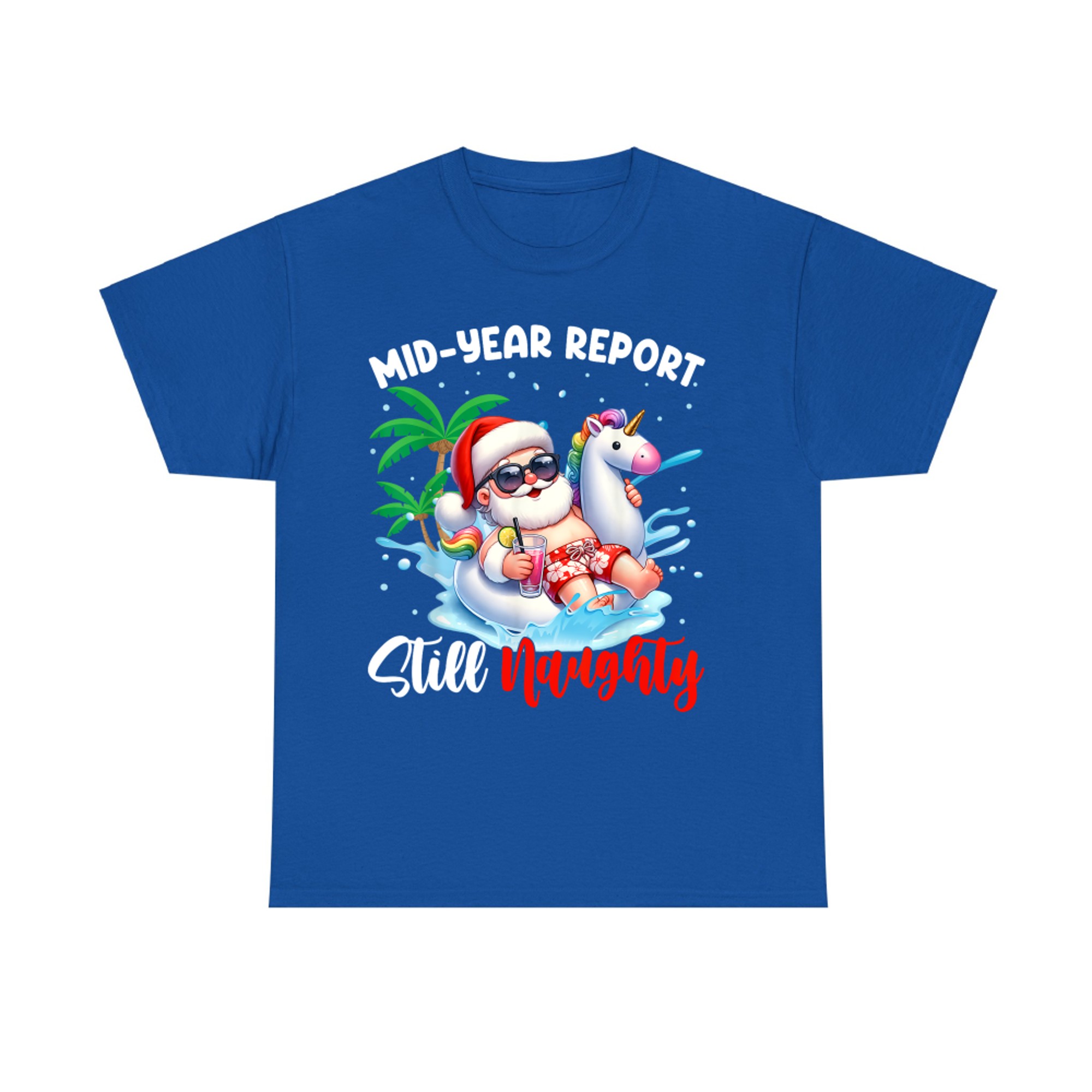 Mid Year Report Still Naughty Funny Christmas In July Santa T-Shirt