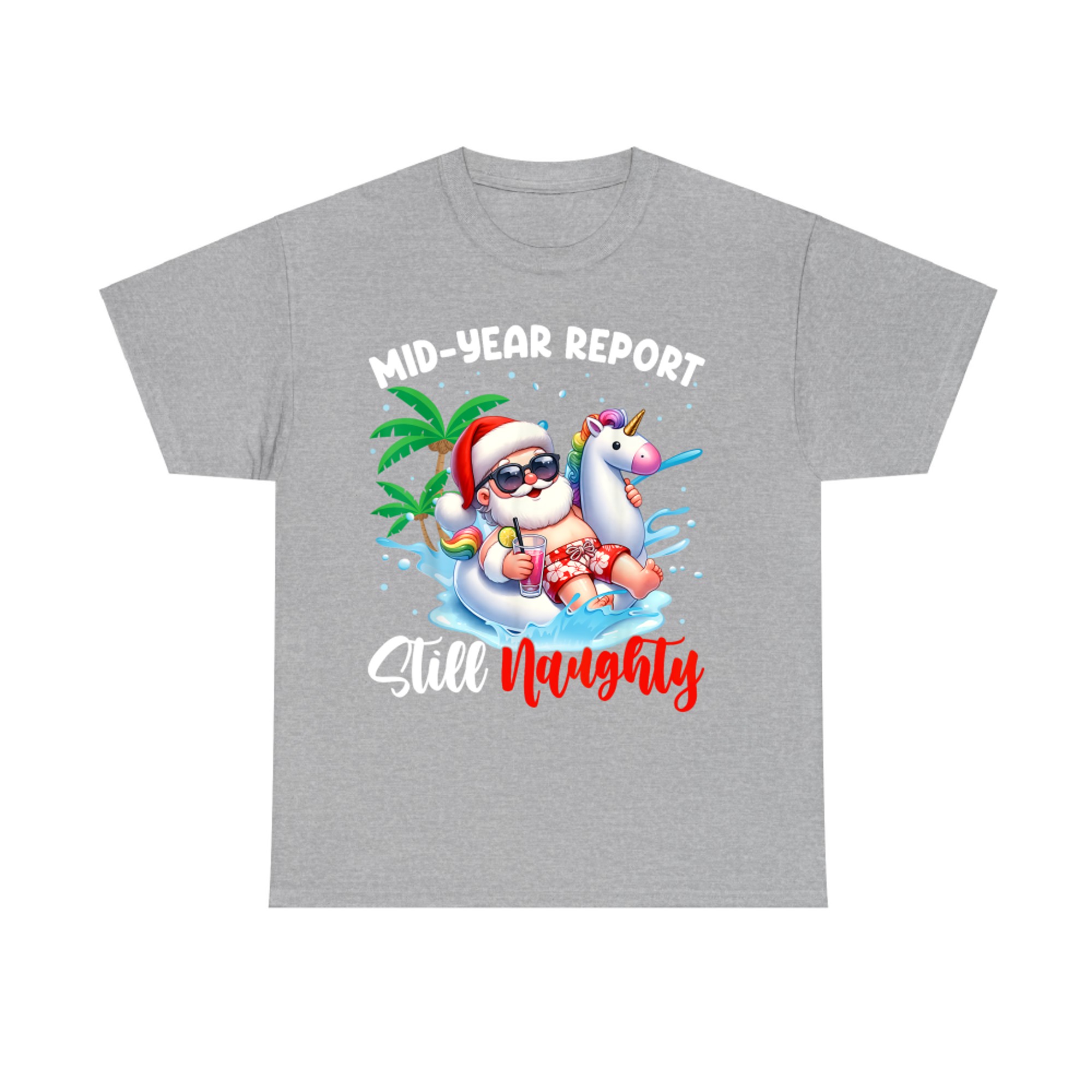 Mid Year Report Still Naughty Funny Christmas In July Santa T-Shirt