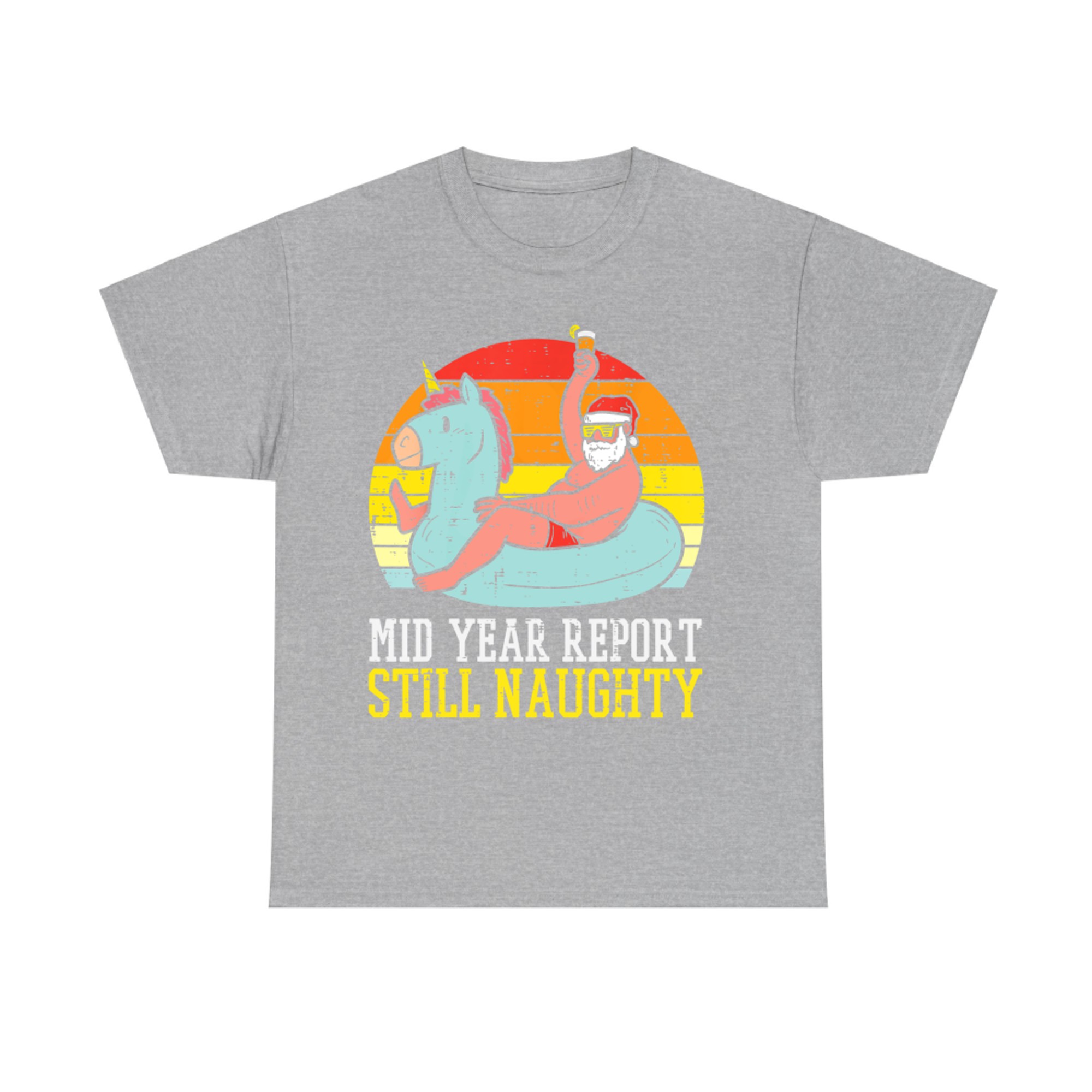 Mid Year Report Still Naughty Santa Summer Christmas In July T-Shirt