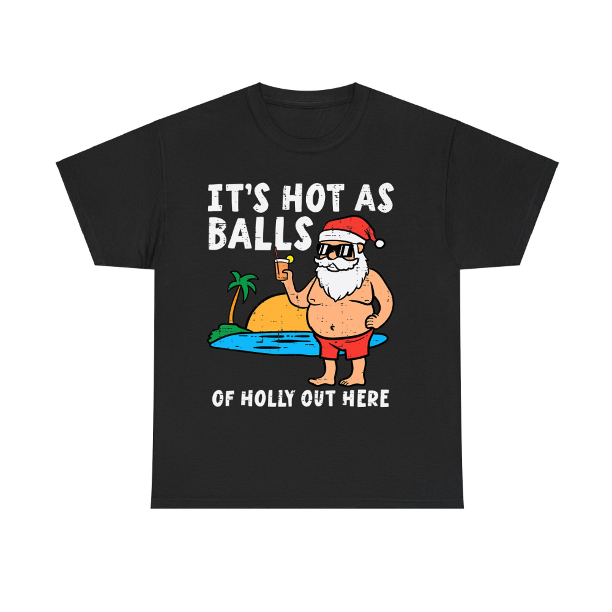 Santa Beach Hot As Balls Of Holly Funny Christmas In July T-Shirt