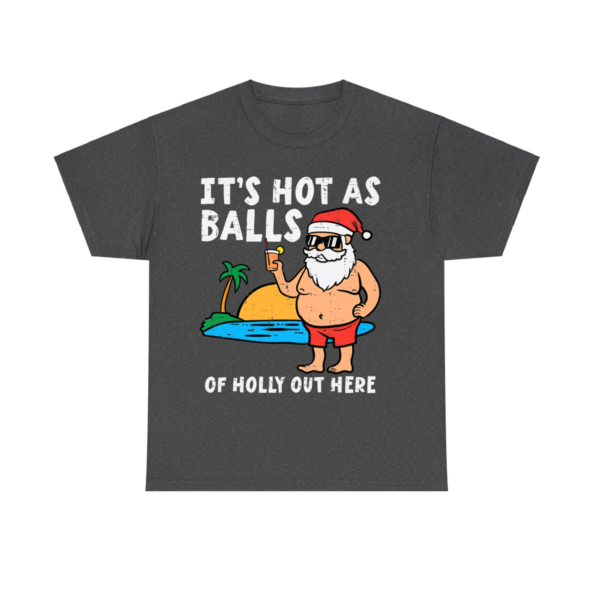 Santa Beach Hot As Balls Of Holly Funny Christmas In July T-Shirt