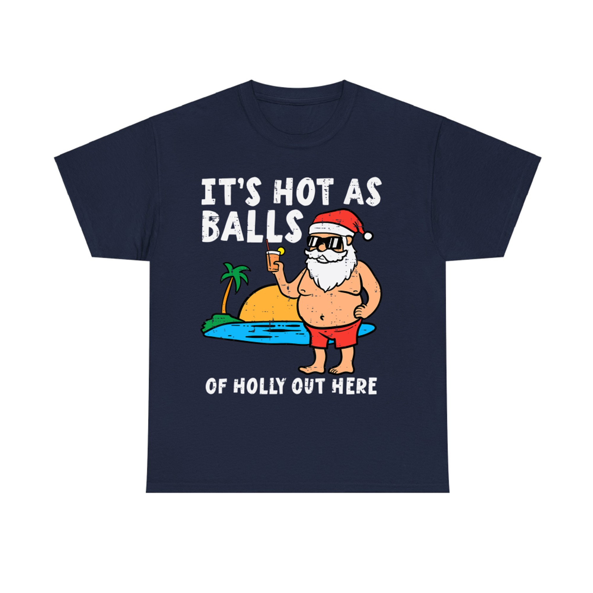 Santa Beach Hot As Balls Of Holly Funny Christmas In July T-Shirt