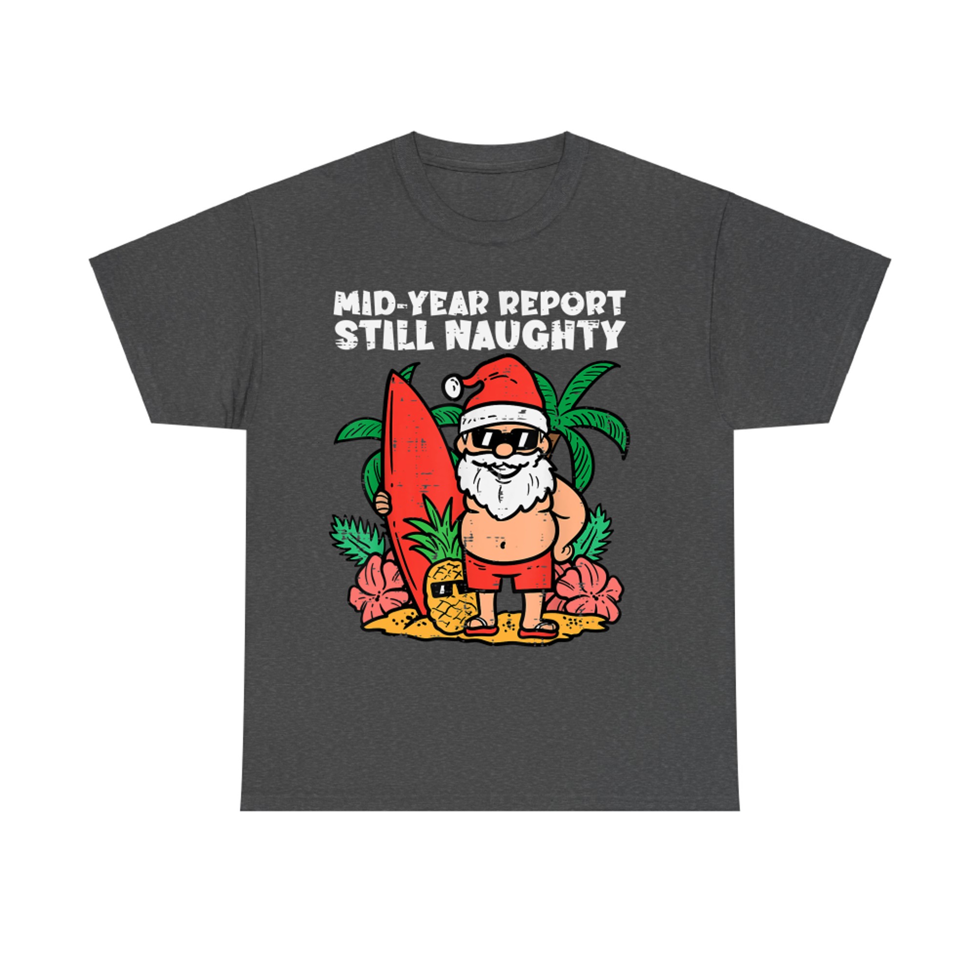 Santa Surfer Mid Year Report Still Naughty Christmas In July T-Shirt