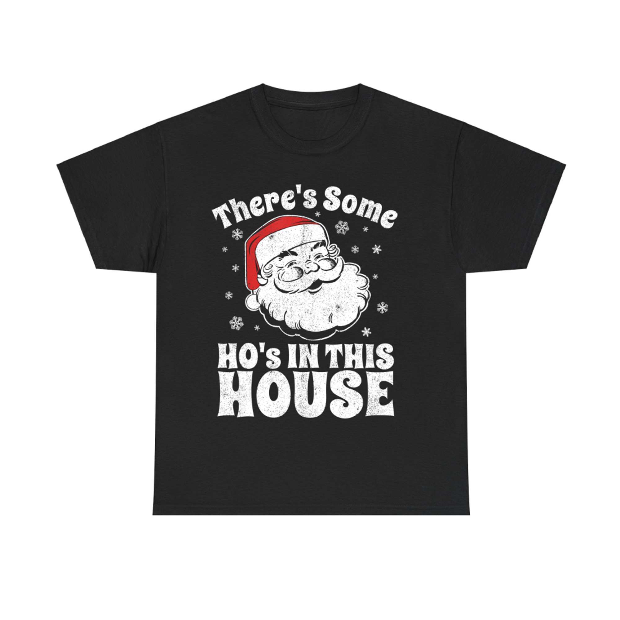 There's Some Ho's In This House Funny Christmas Santa T-Shirt