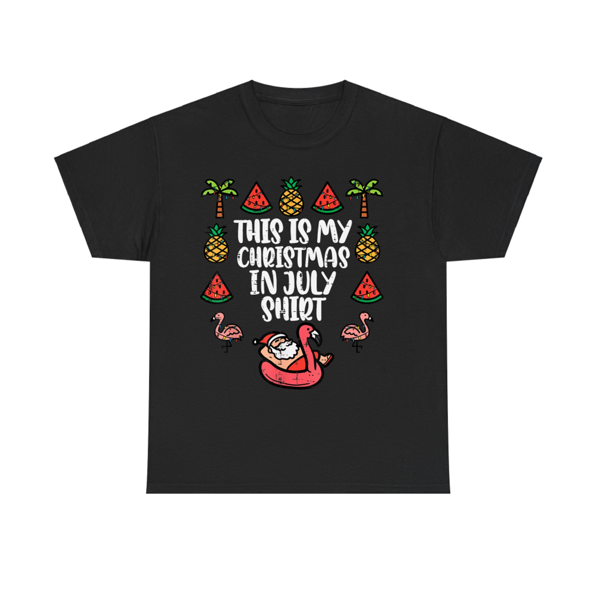 This Is My Christmas In July Shirt Funny Xmas  Pineapples Flamingos Watermelon T-Shirt