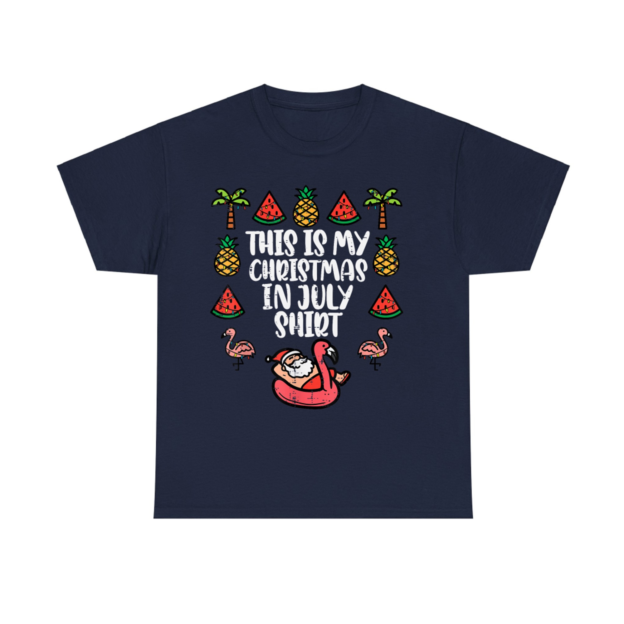 This Is My Christmas In July Shirt Funny Xmas  Pineapples Flamingos Watermelon T-Shirt