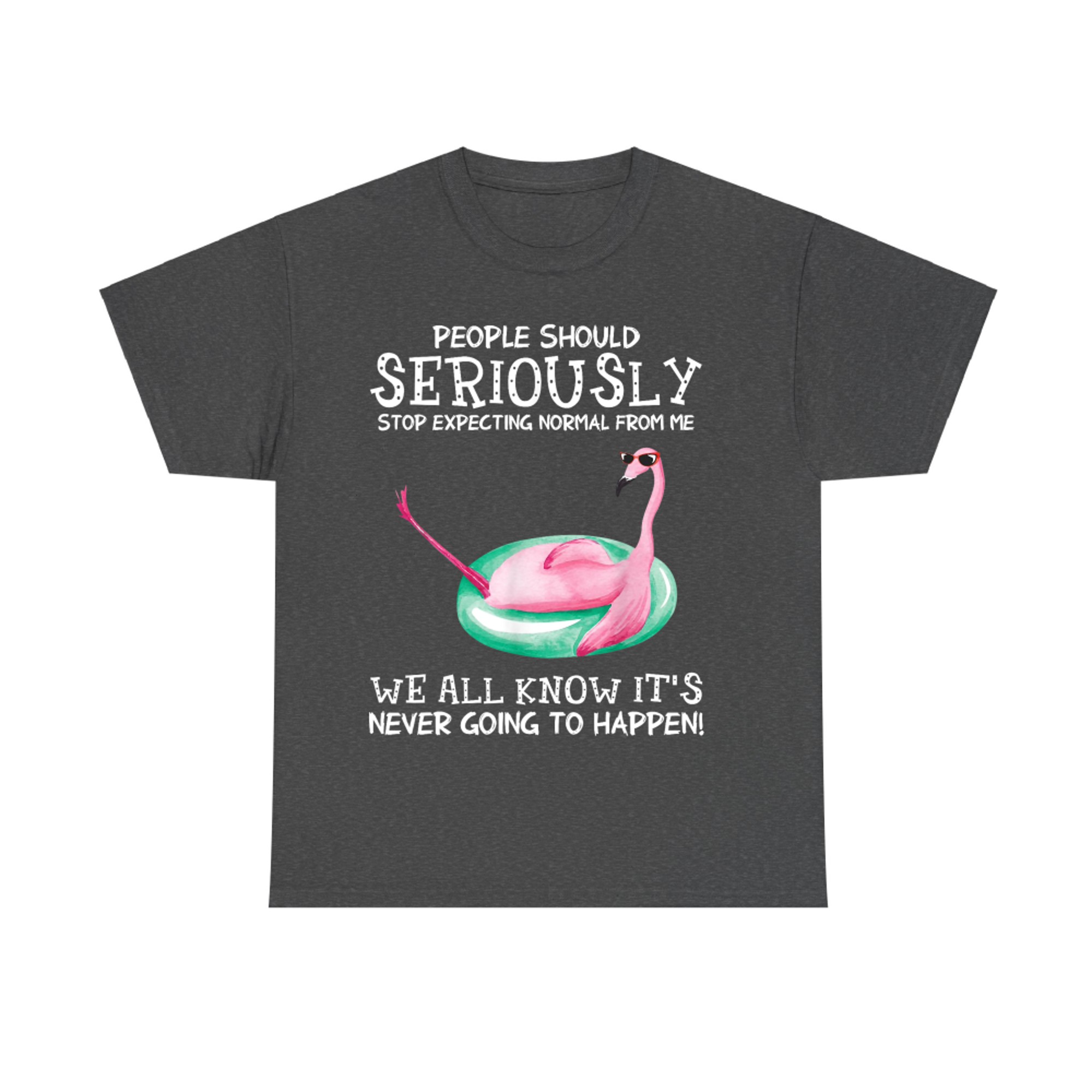 People Should Stop Expecting Normal From Me Funny Flamingo T-Shirt