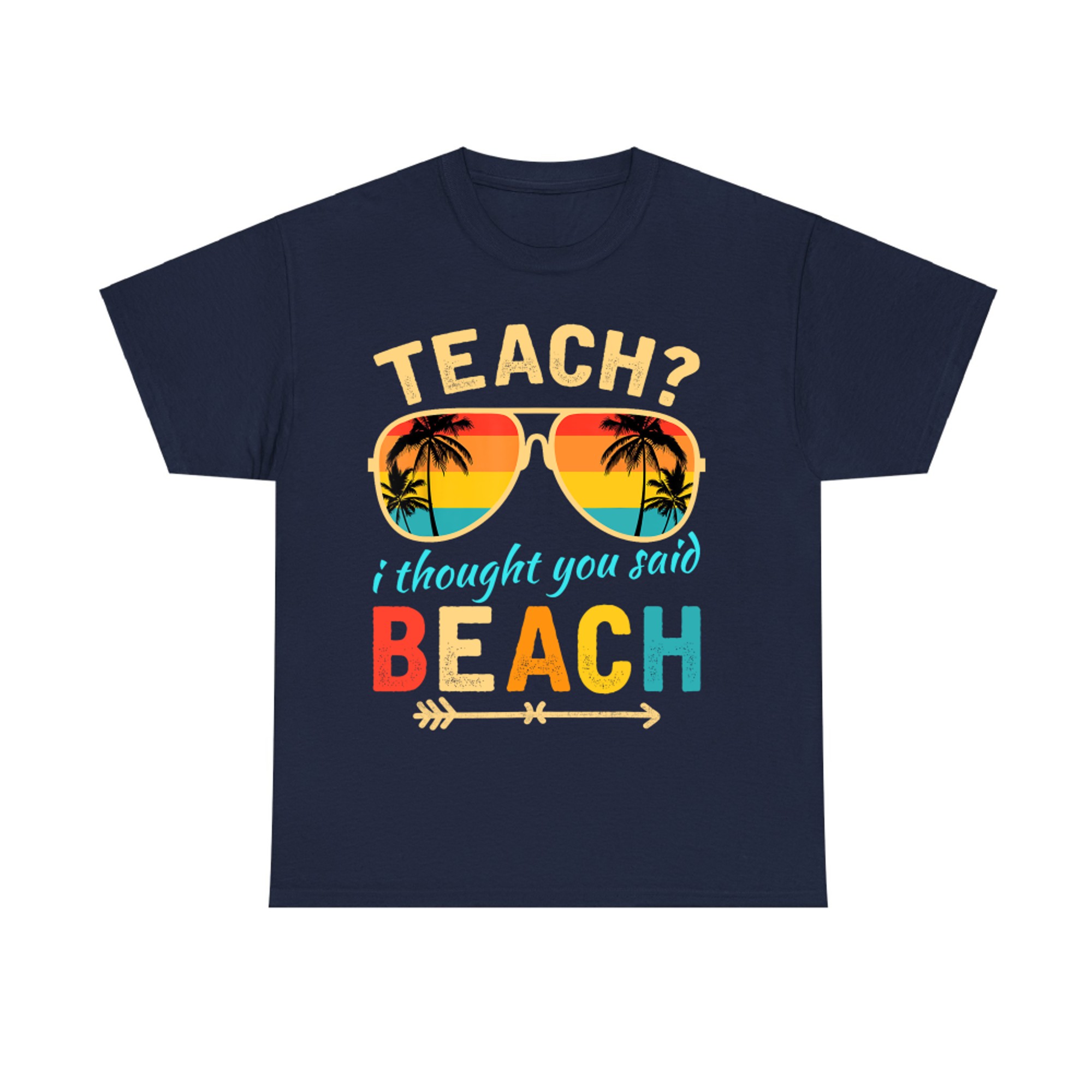 Teach I Thought You Said Beach Teacher Summer Vacation T-Shirt