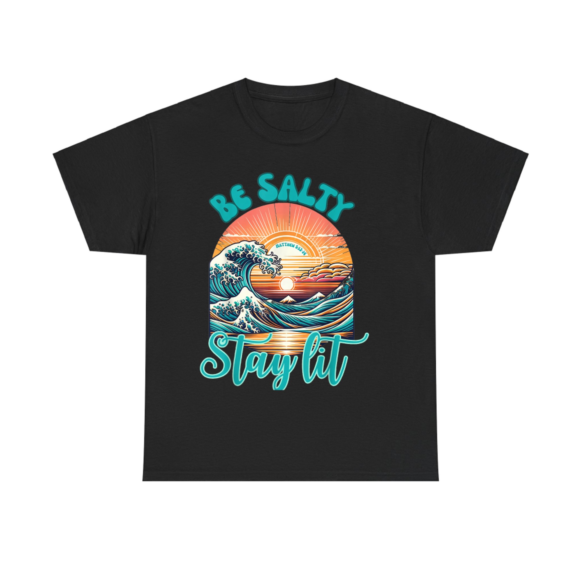 Be Salty Stay Lit Christian Matthew 513-Bible Verse T-Shirt