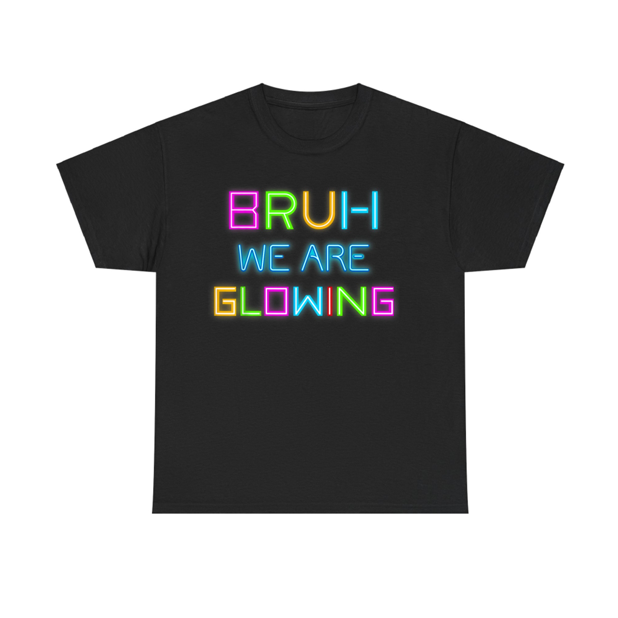 Bruh We Are Glowing Funny Neon Summer Vibe Graphic Design T-Shirt
