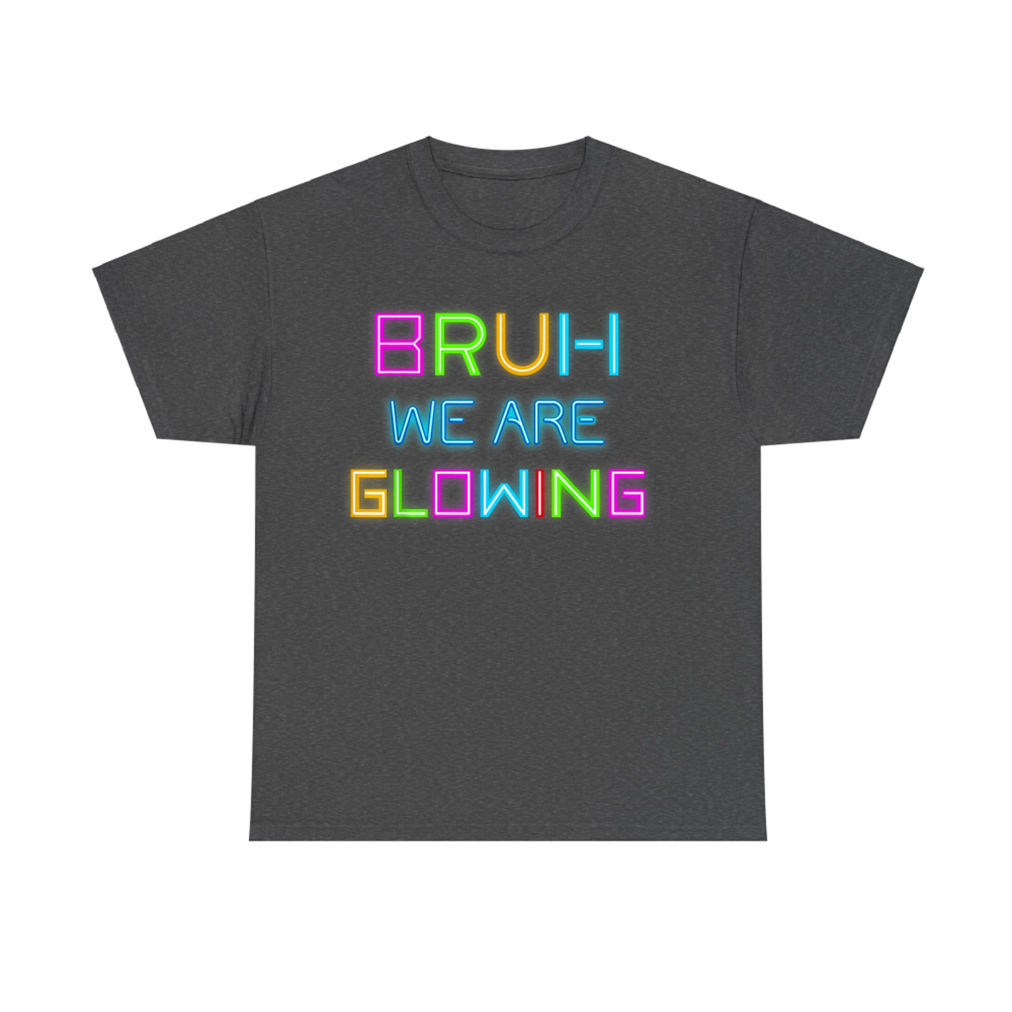 Bruh We Are Glowing Funny Neon Summer Vibe Graphic Design T-Shirt