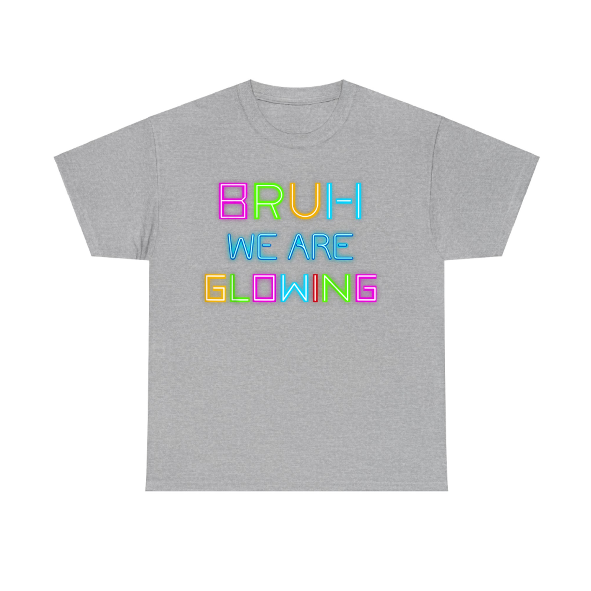 Bruh We Are Glowing Funny Neon Summer Vibe Graphic Design T-Shirt