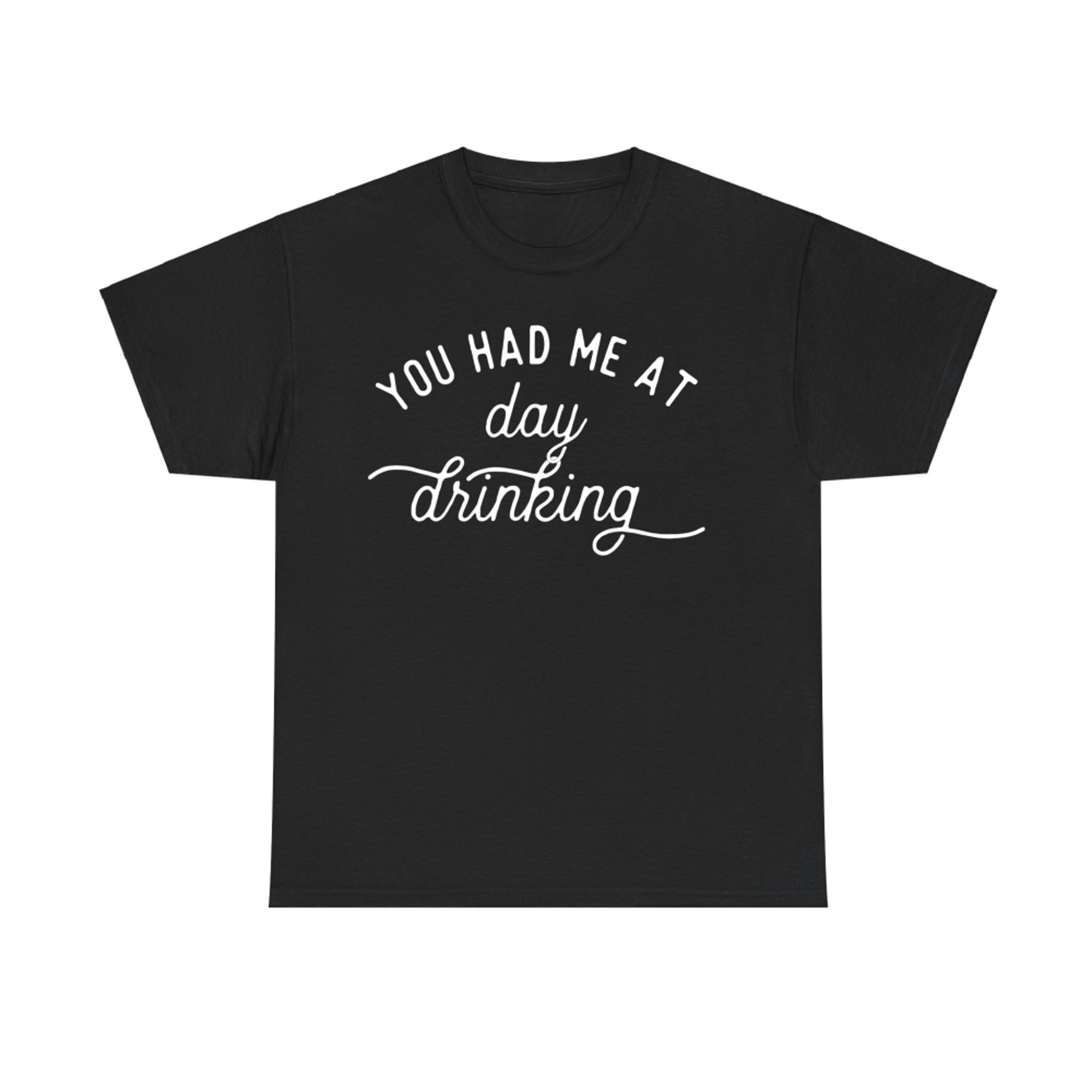 Funny You Had Me at Day Drinking Summer Party T-Shirt