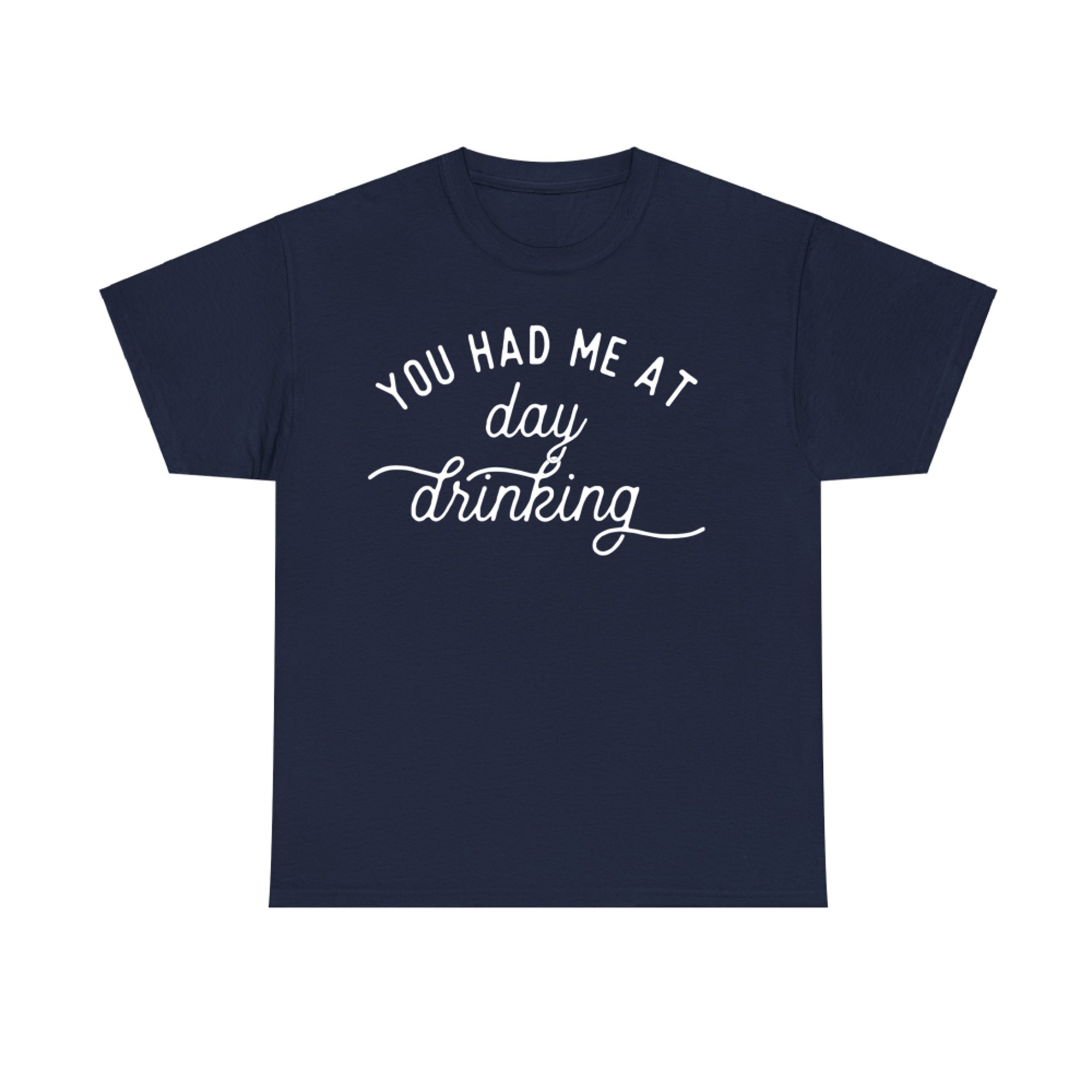 Funny You Had Me at Day Drinking Summer Party T-Shirt