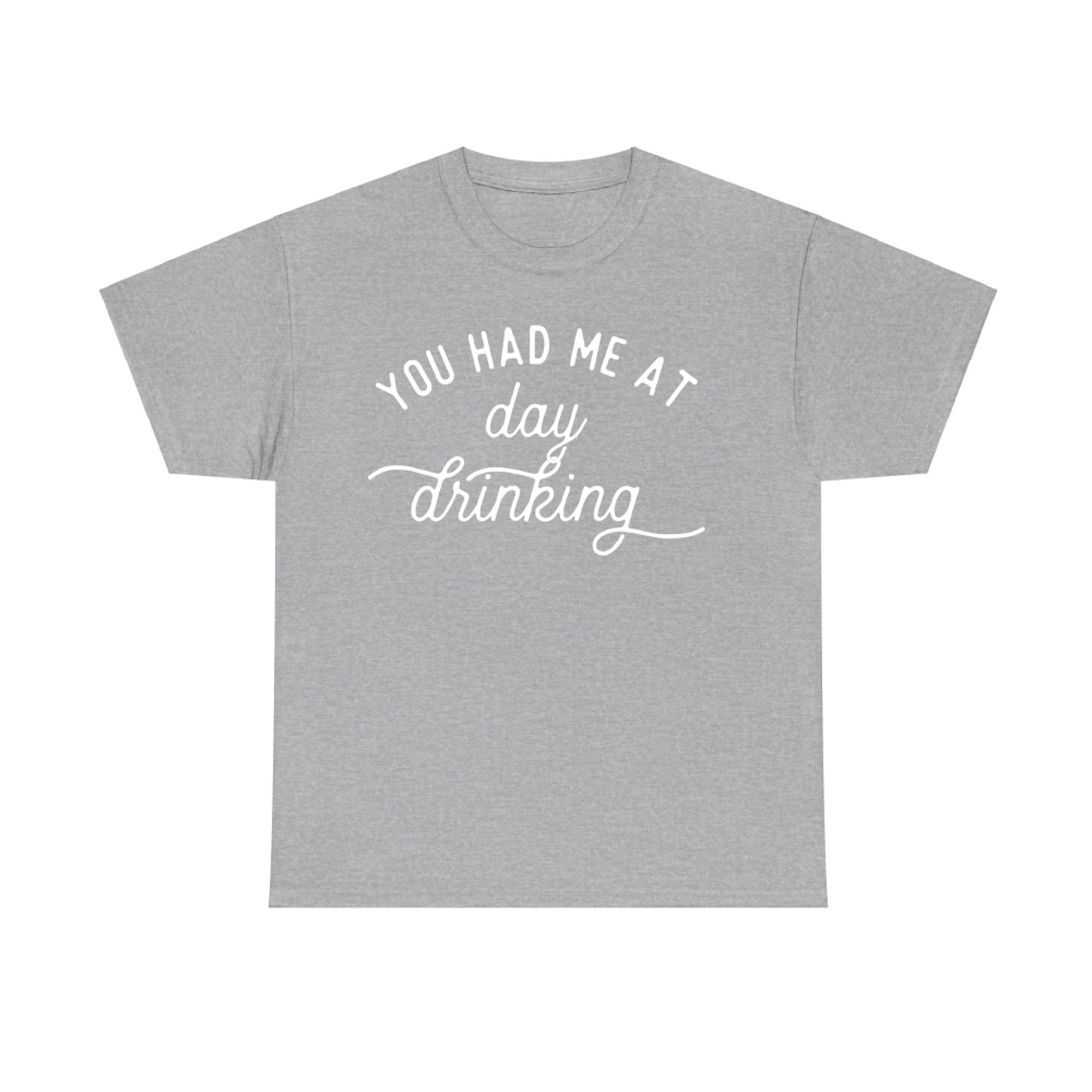 Funny You Had Me at Day Drinking Summer Party T-Shirt